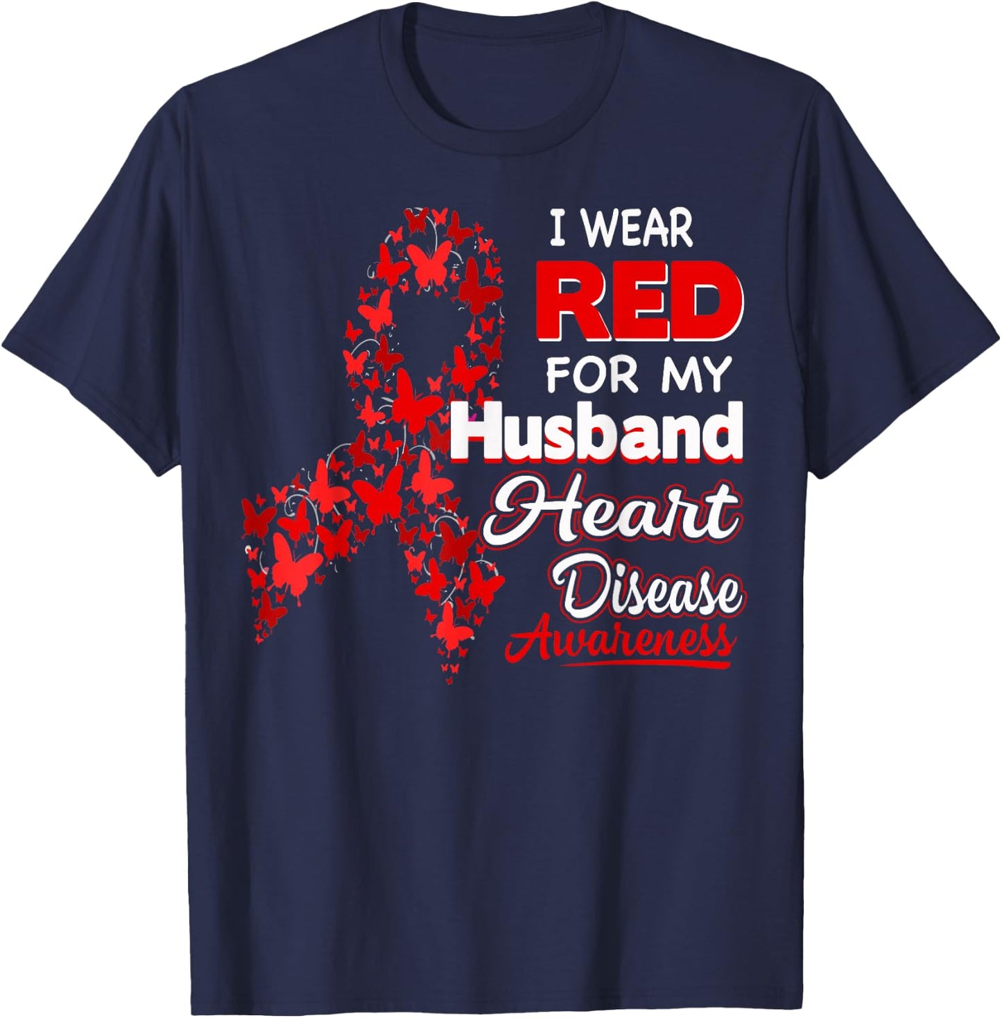 I wear Red For my Husband Heart Disease Awareness Shirt T-Shirt - T-Shirt | Navy