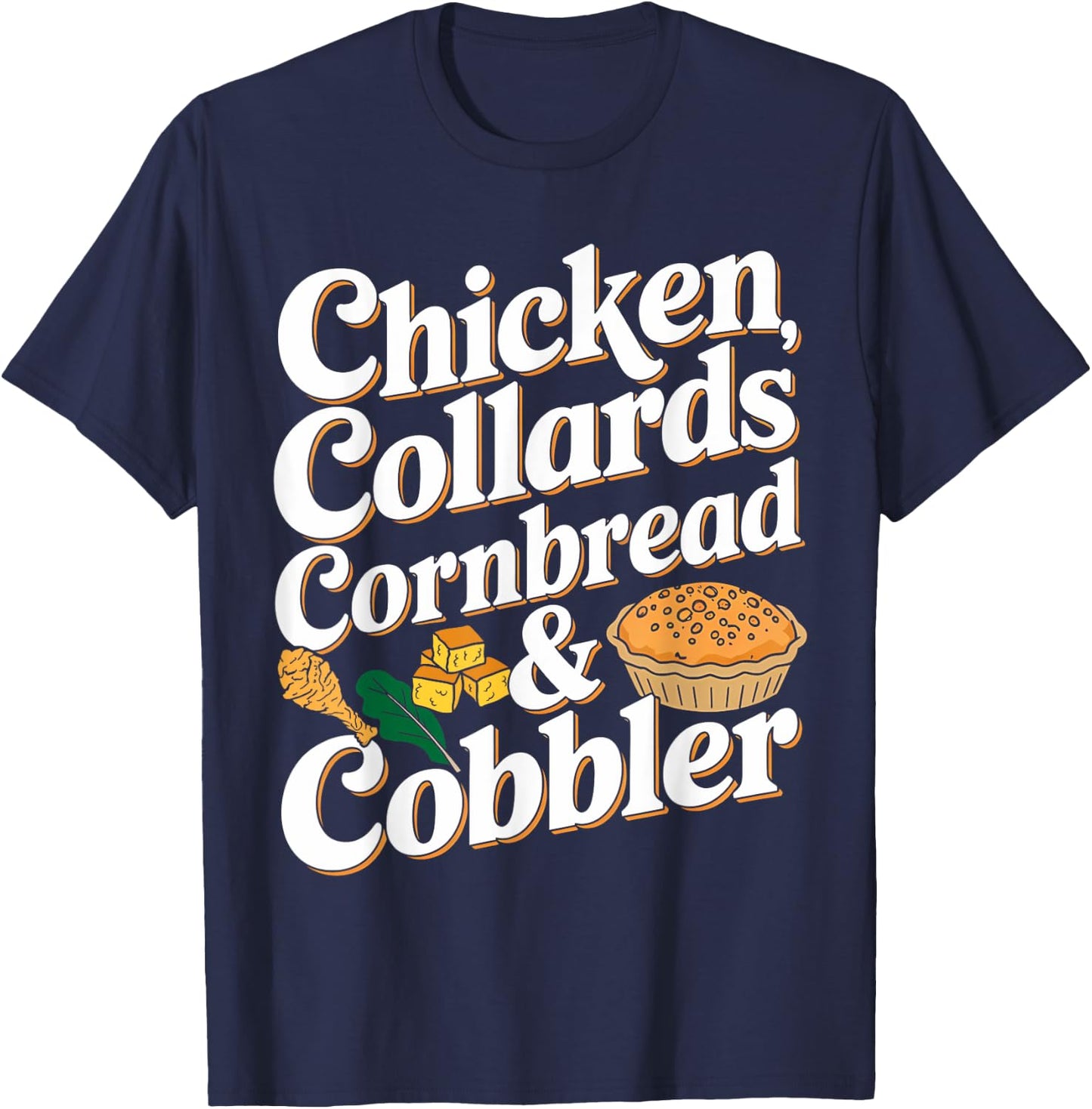Chicken Collards Cornbread & Cobbler Food Lovers T-Shirt - T-Shirt | Navy