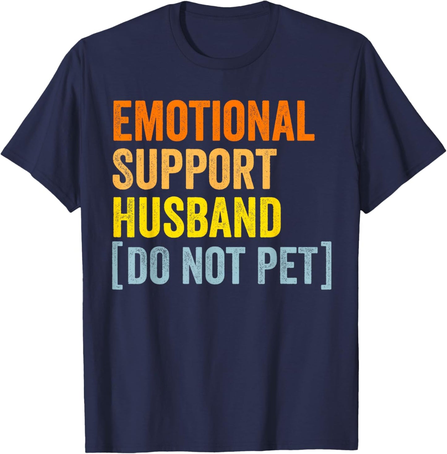 Emotional support husband do not pet funny husband shirts T-Shirt - T-Shirt | Navy