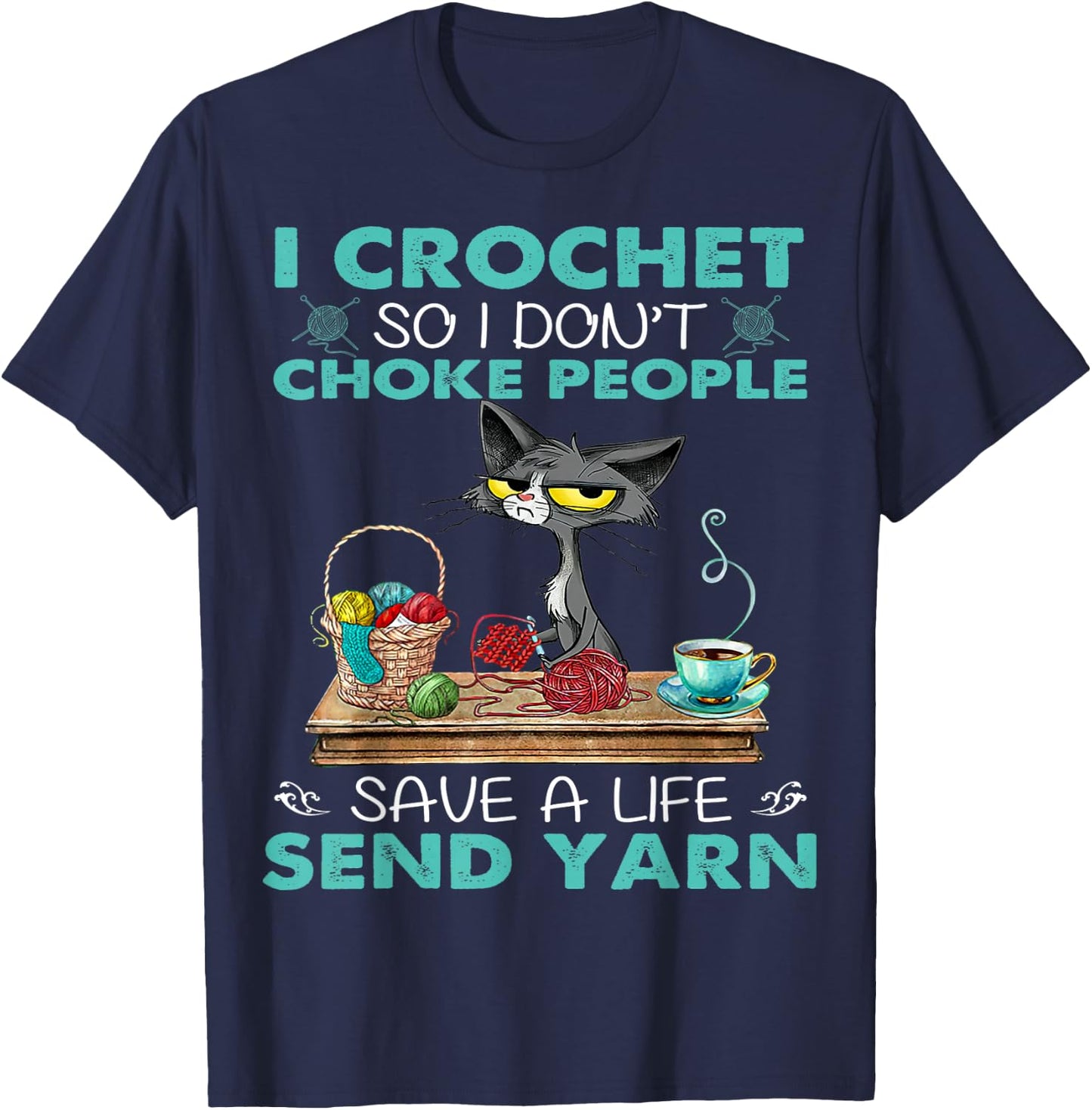 I Crochet so I Don't Choke People T-Shirt - T-Shirt | Navy