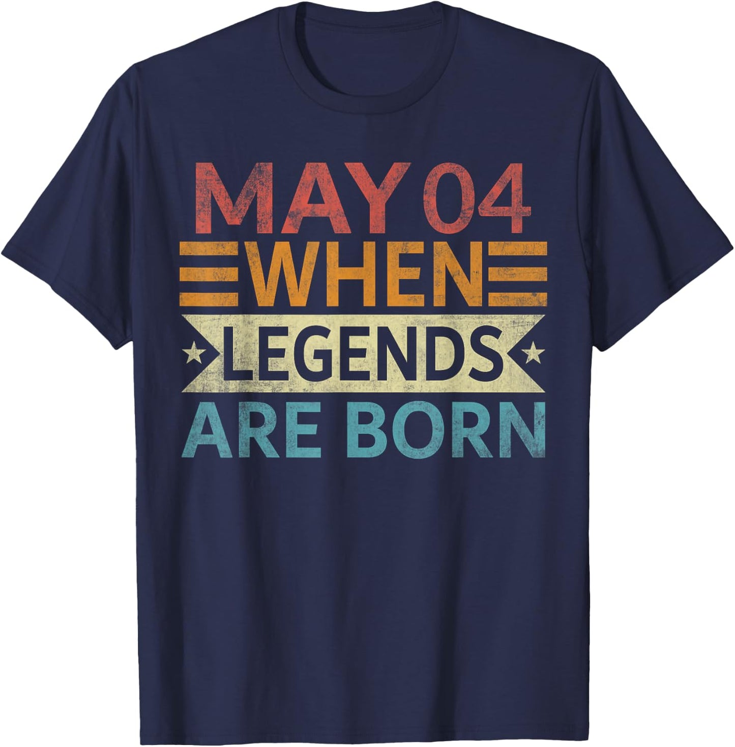 May 4 When Legends Are Born Happy Birthday Funny Distressed T-Shirt - T-Shirt | Navy