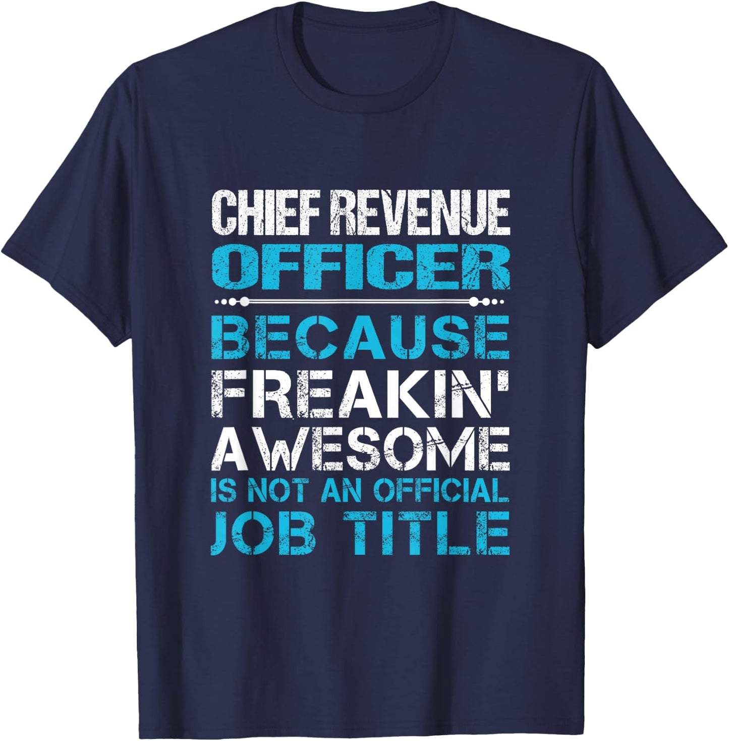 Chief Revenue Officer - Freaking Awesome T-Shirt - T-Shirt | Navy
