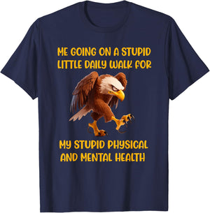 Stupid walk physical mental health fed up eagle sarcasm wry T-Shirt - T-Shirt | Navy