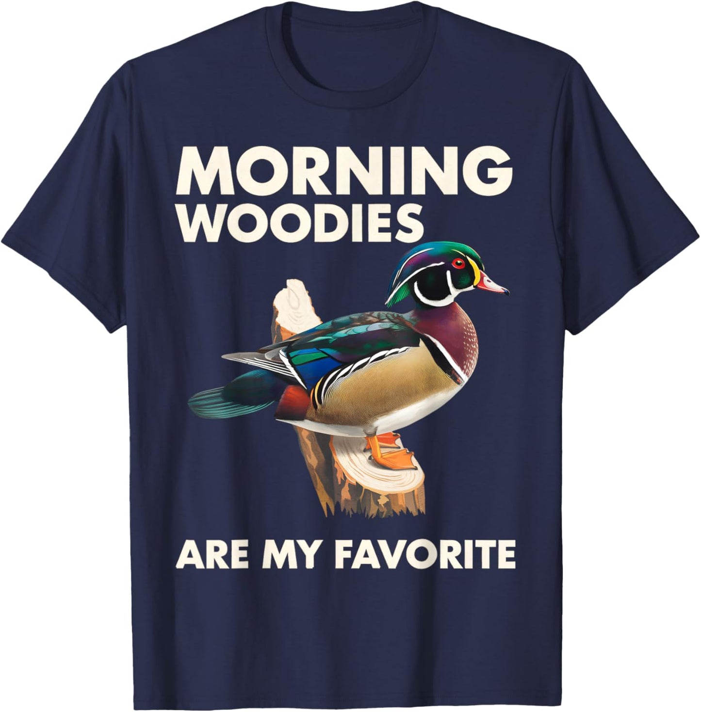 Morning Woodies Are My Favorite Shirt Woodie Duck Hunting T-Shirt - T-Shirt | Navy