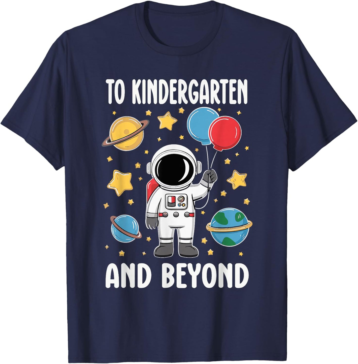 To Kindergarten And Beyond Astronaut Kindergarten Boys Girls T-Shirt - T-Shirt | Navy