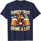Turkey Trot I Thought You Said Drink A Lot Thanksgiving Day T-Shirt - T-Shirt | Navy