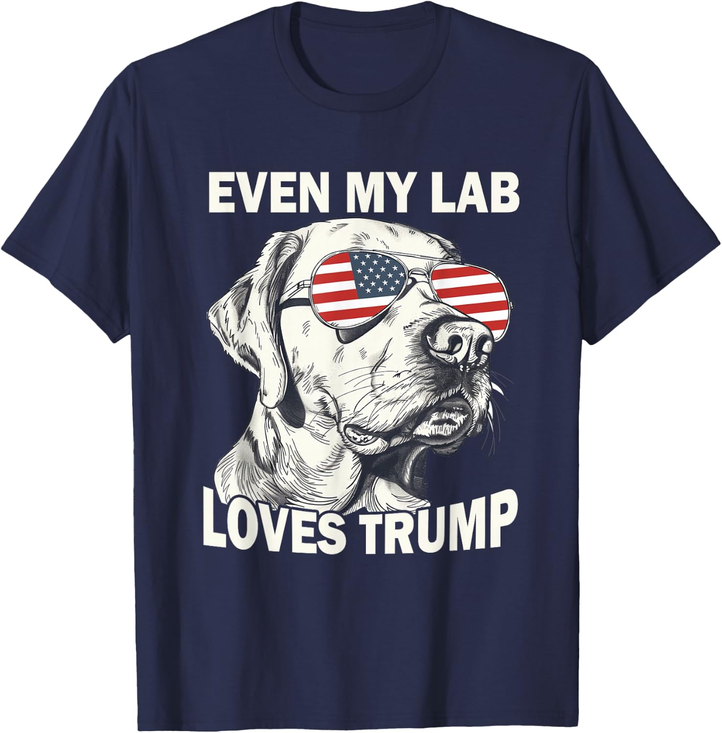 Even My Lab Loves Trump, Trump Supporter Labrador Dog Lover Men Women T-Shirt - T-Shirt | Navy