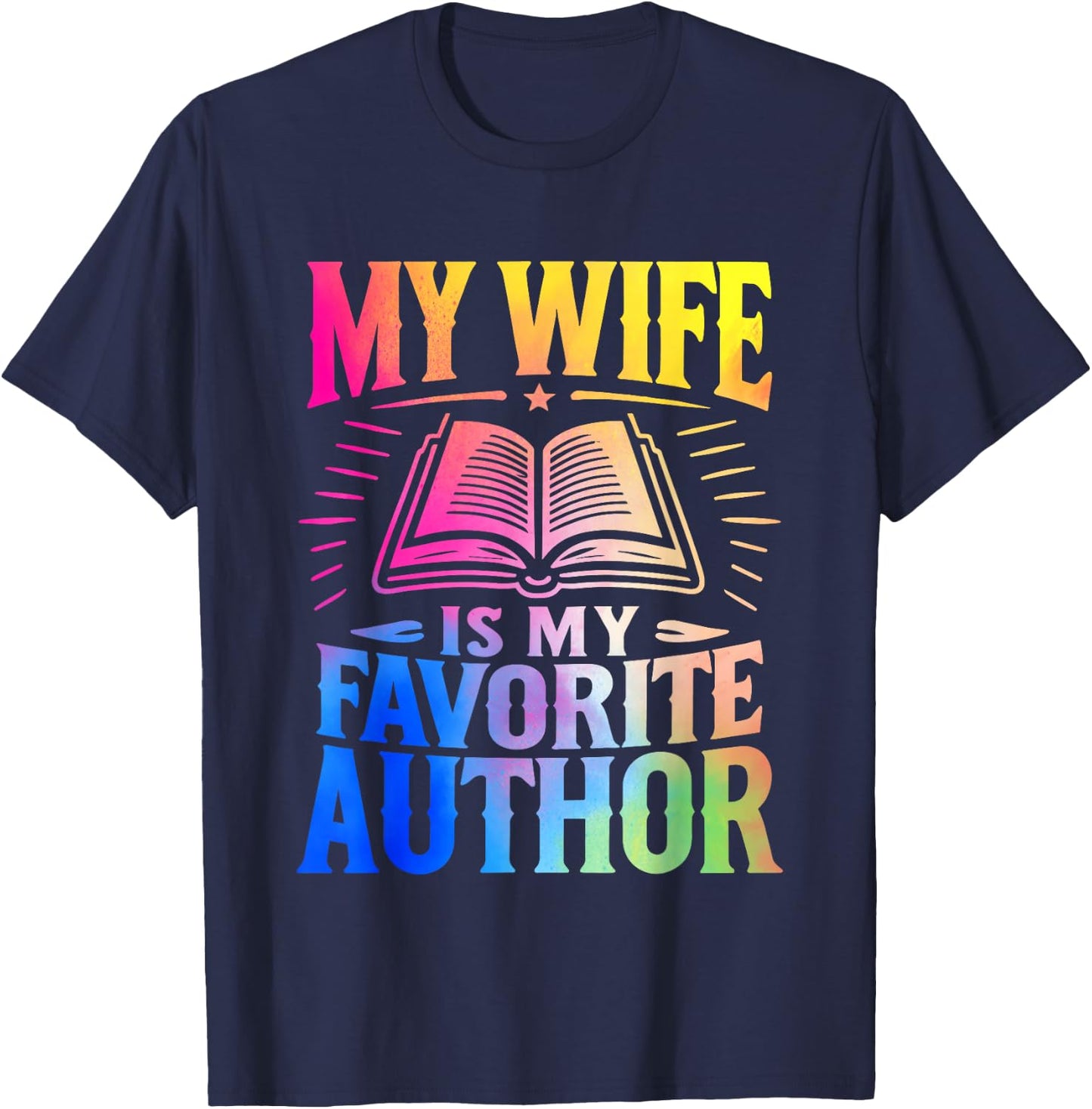 My Wife Is My Favorite Author Book Writer Writing Husband T-Shirt - T-Shirt | Navy