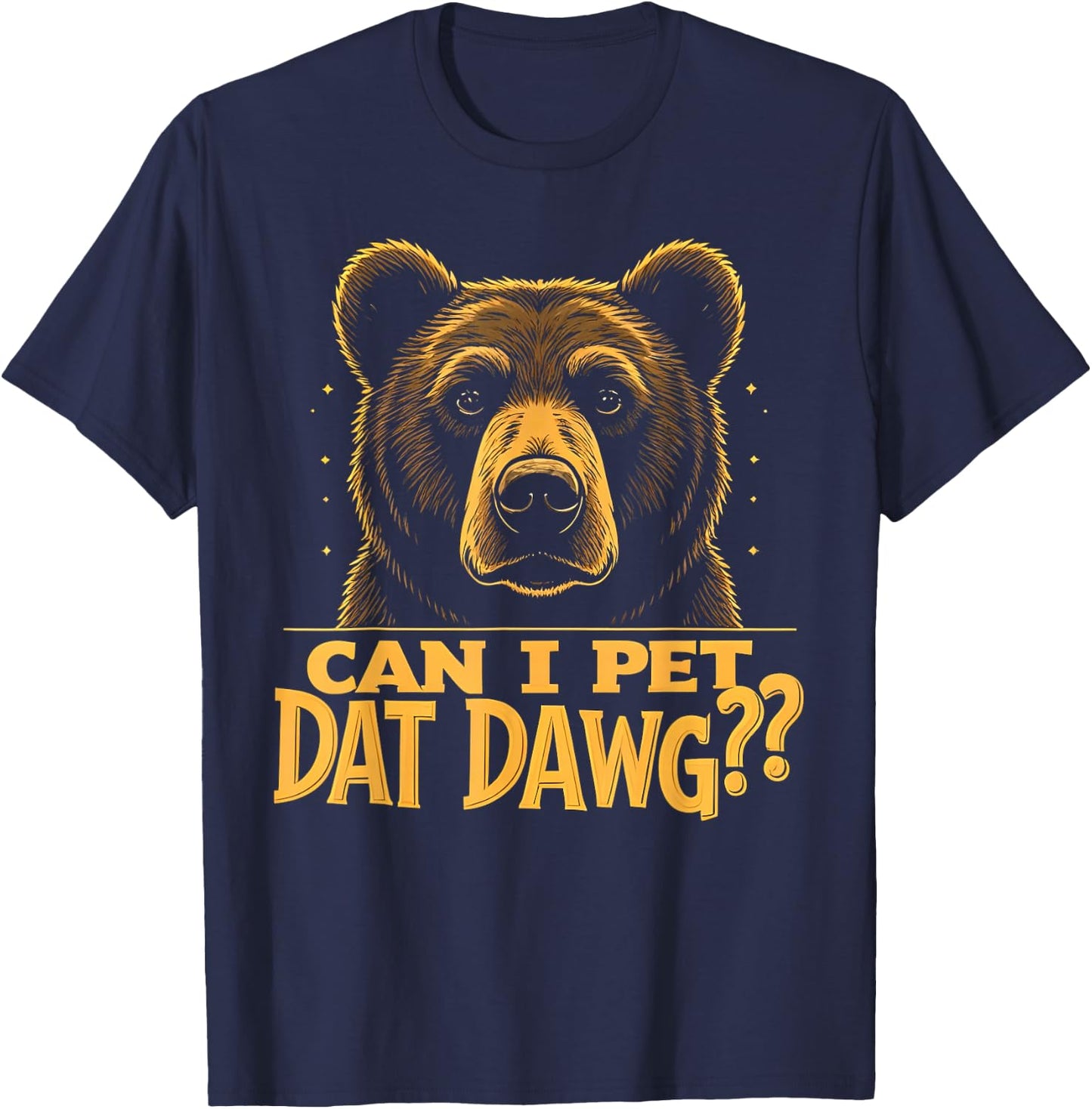Can I Pet Dat Dawg - Funny Bear Mistaken as Dog Meme Men Women Kids T-Shirt - T-Shirt | Navy