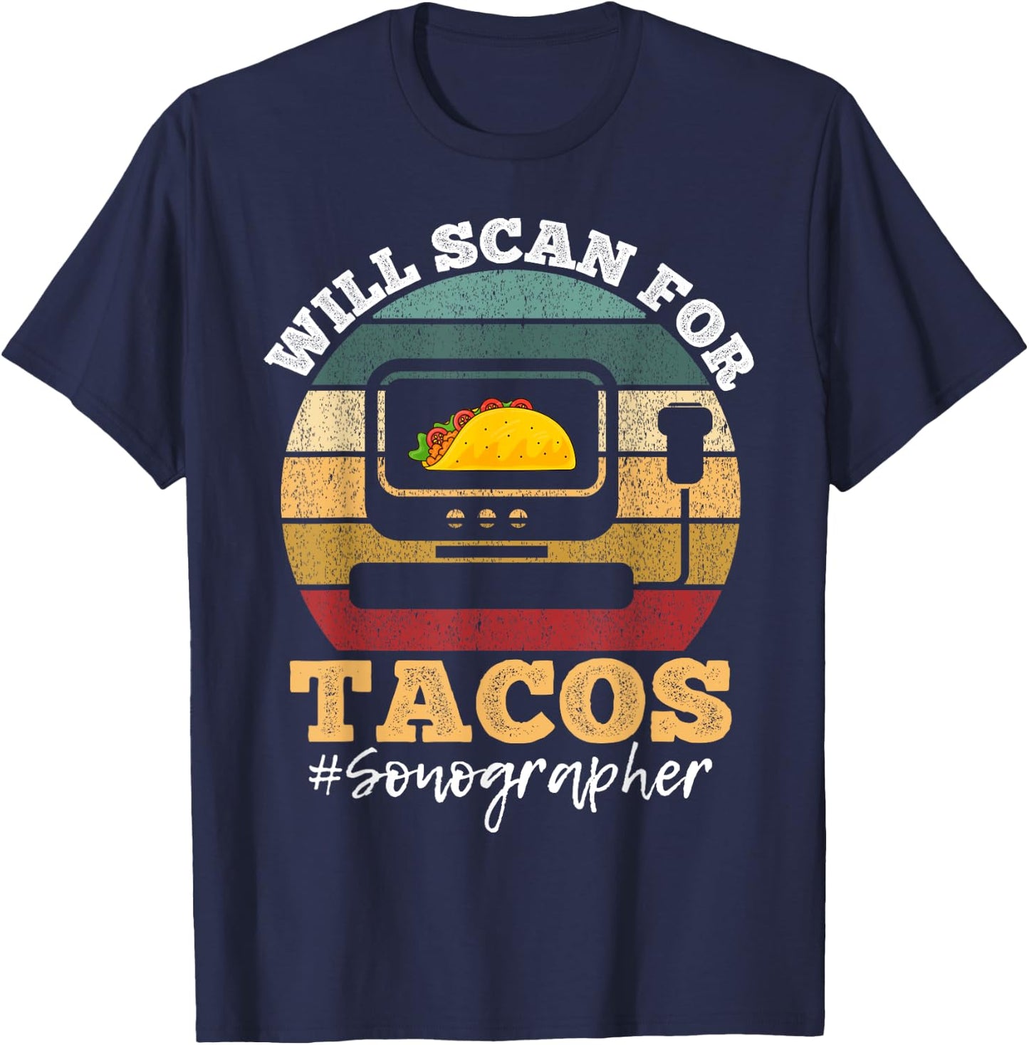 Will Scan For Tacos Sonographer Sonography Expert T-Shirt - T-Shirt | Navy
