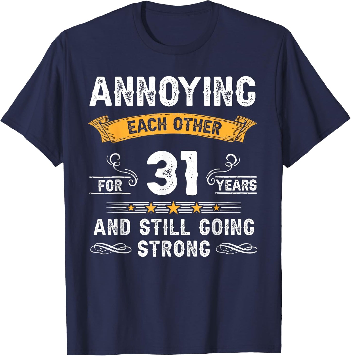 Annoying Each Other For 31 Years 31st Wedding Anniversary T-Shirt - T-Shirt | Navy