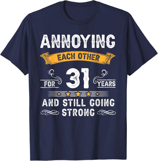 Annoying Each Other For 31 Years 31st Wedding Anniversary T-Shirt - T-Shirt | Navy