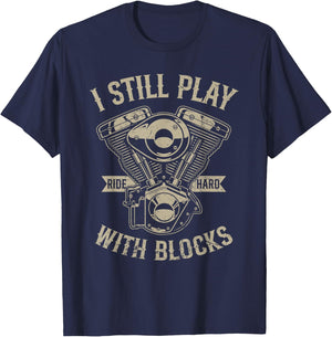 I Still Play With Blocks Funny Motorcycle Rider Biker Gear T-Shirt - T-Shirt | Navy