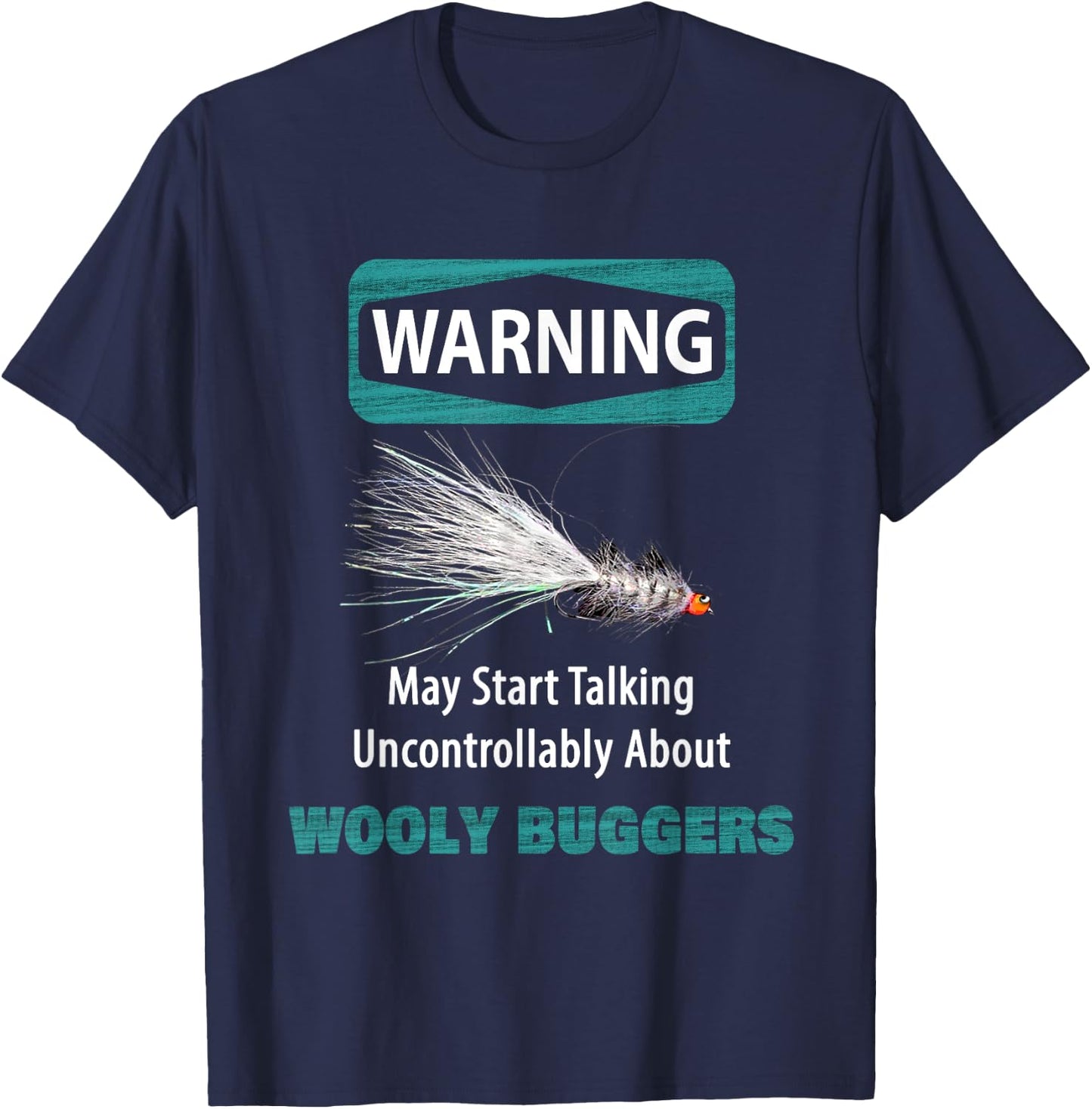 WARNING May Start Talking Uncontrollably About WOOLY BUGGERS T-Shirt - T-Shirt | Navy