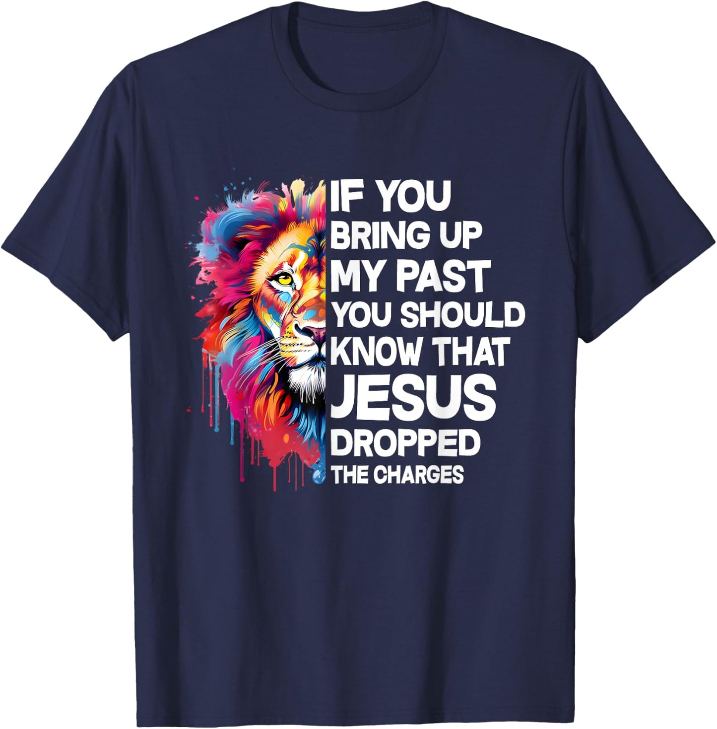 If You Bring Up My Past You Should Know That Jesus Dropped T-Shirt - T-Shirt | Navy