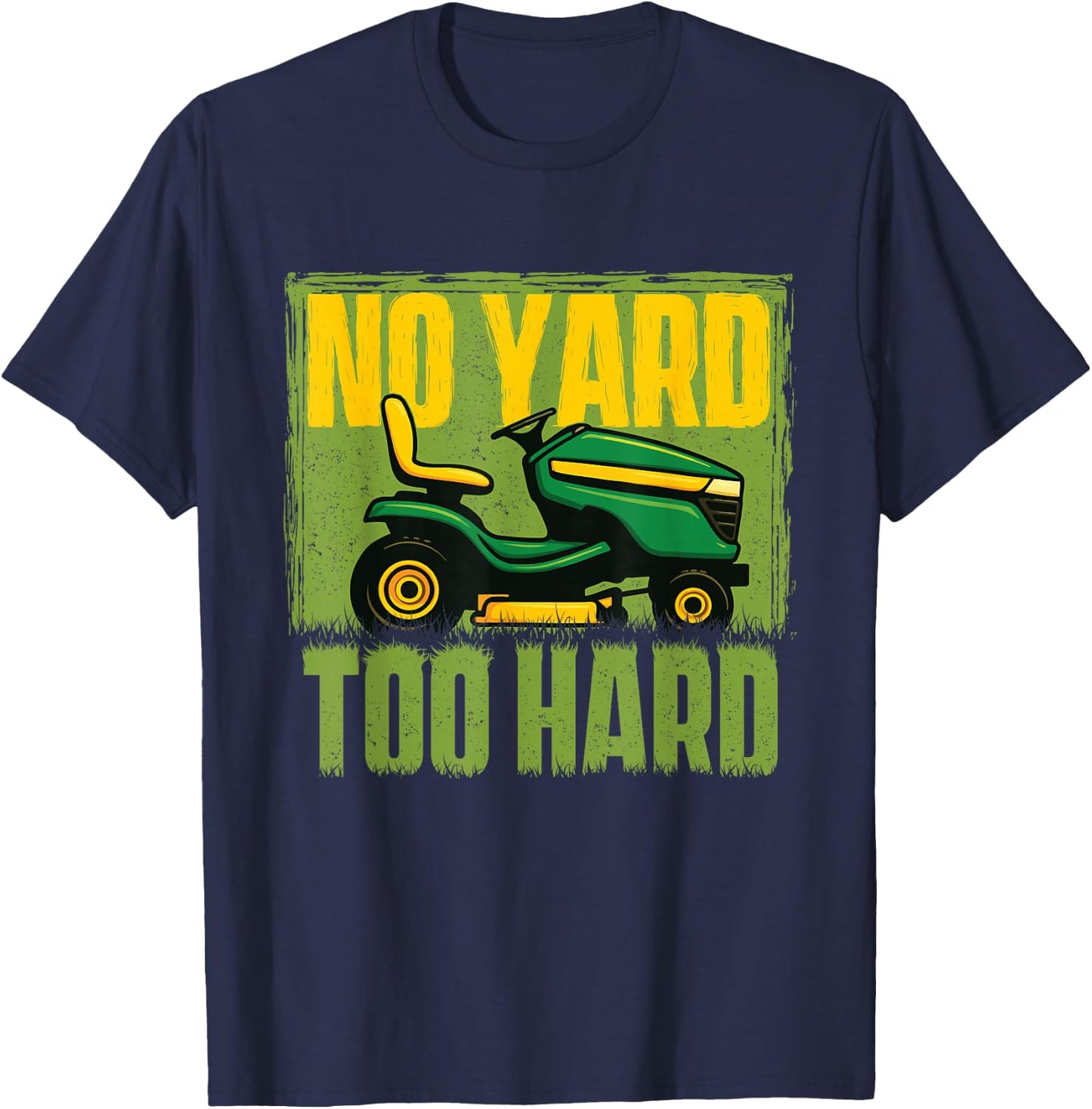 No Yard Too Hard - Landscaping Lawn Mower Mowing T-Shirt - T-Shirt | Navy