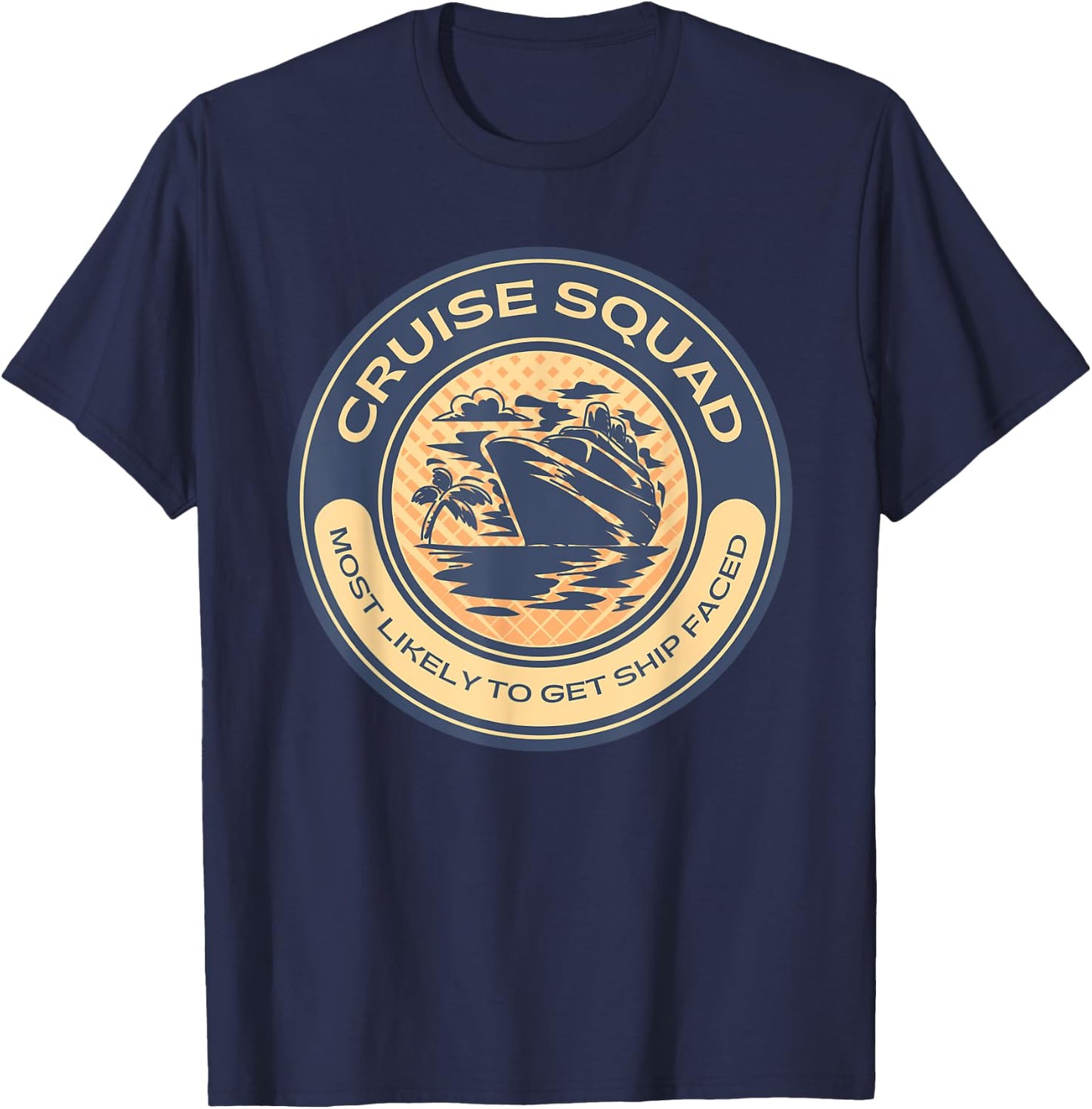 Funny Cruise Vacation Most Likely To Get Ship Faced T-Shirt - T-Shirt | Navy