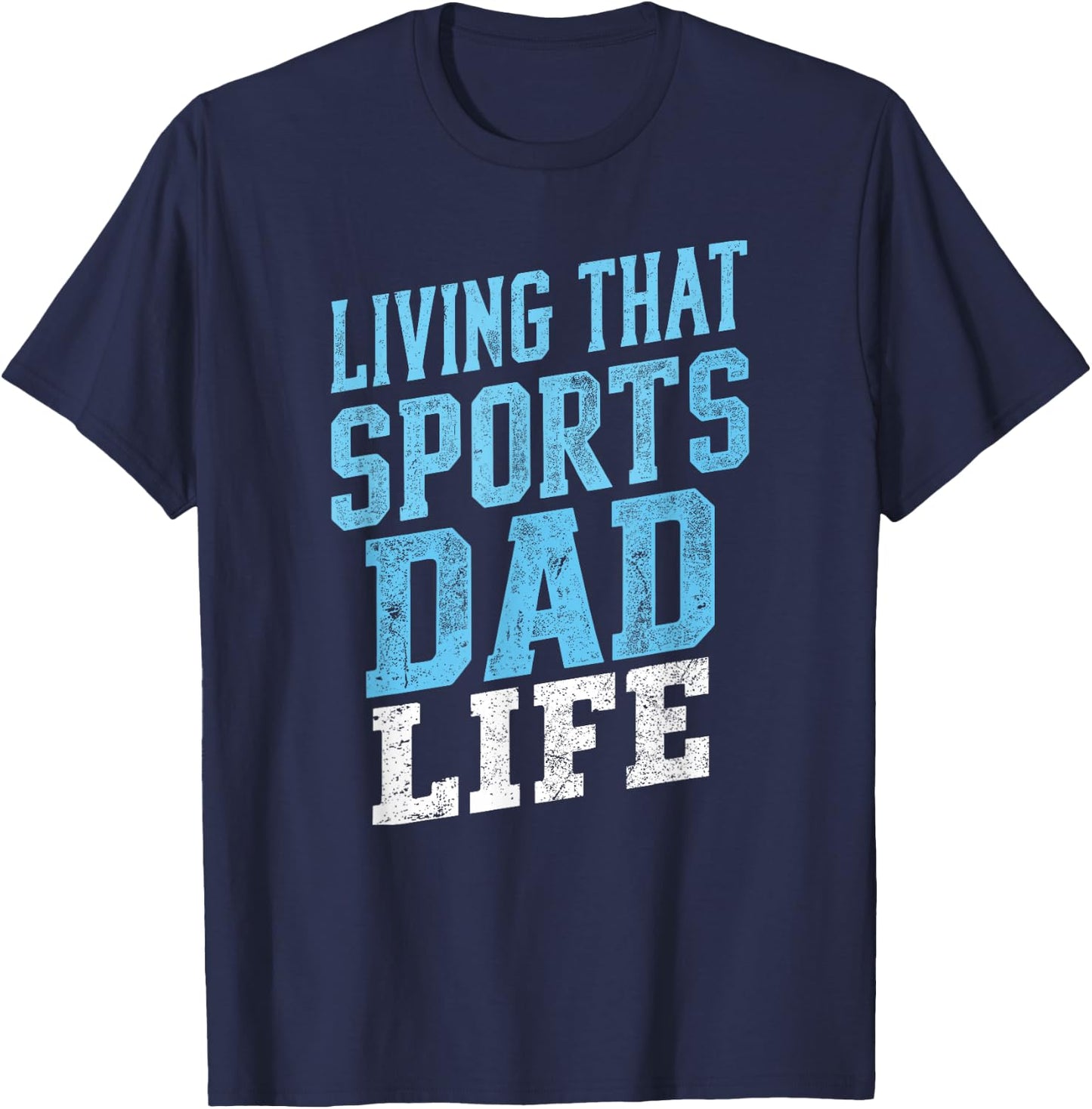 Living That Sports Dad Life Distressed Design T-Shirt - T-Shirt | Navy