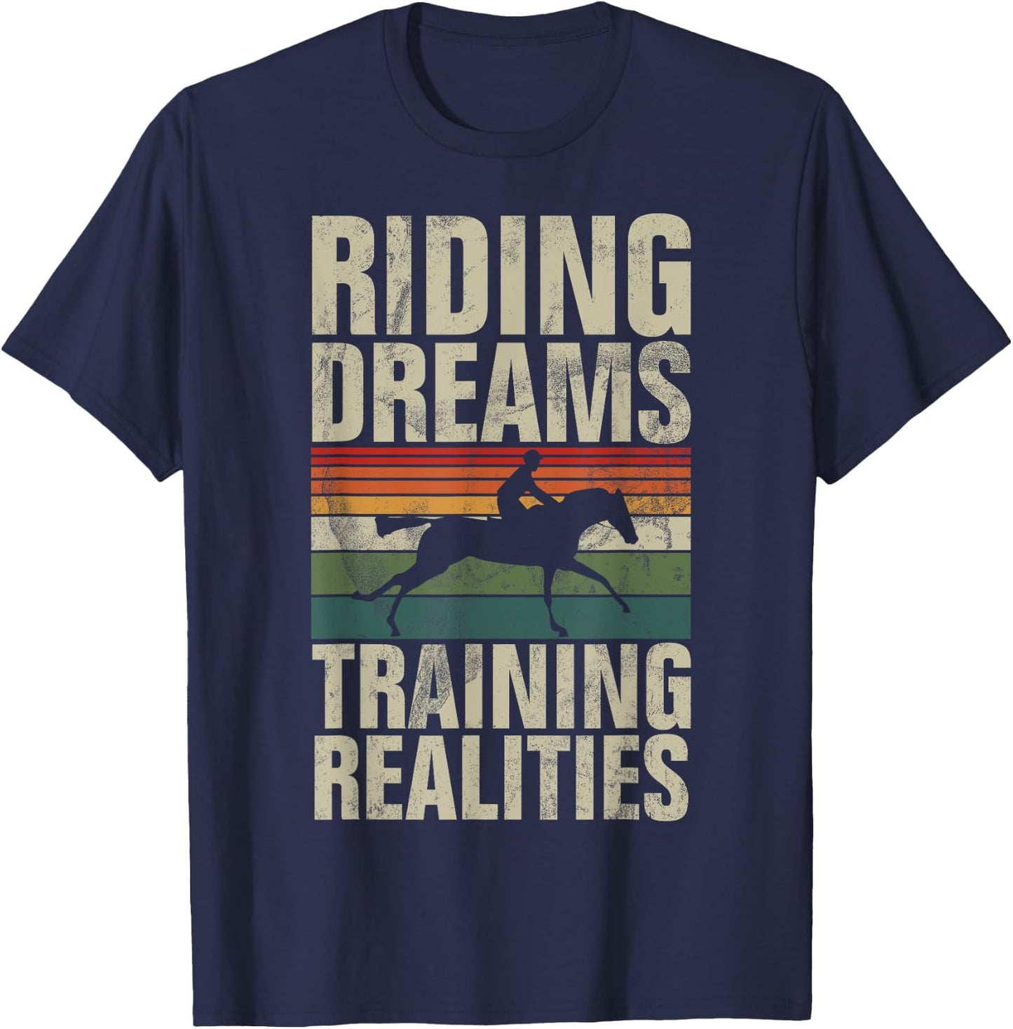 Riding Dreams Training Realities Horse Trainer T-Shirt - T-Shirt | Navy