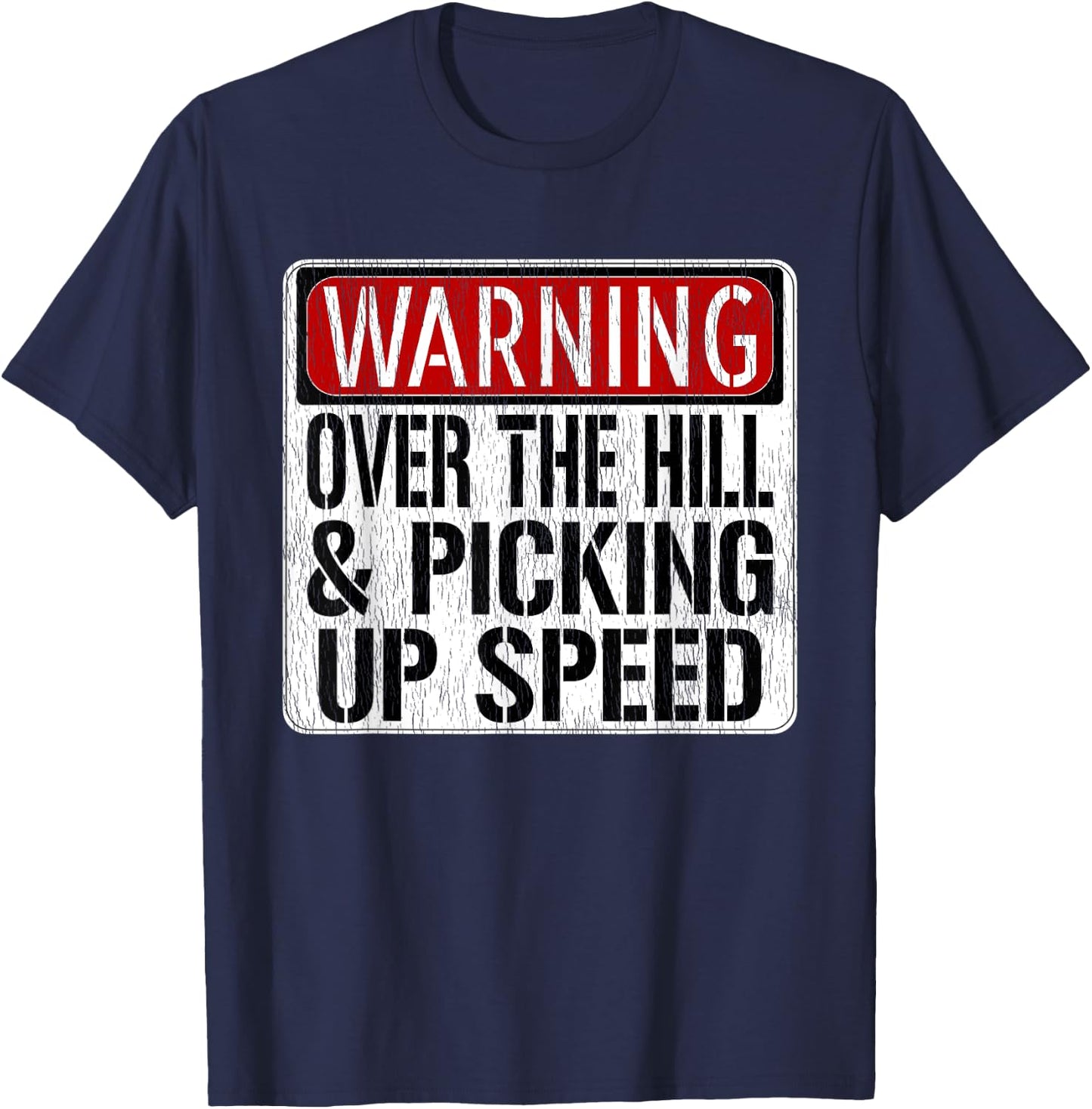 Funny Warning Sign - Over The Hill & Picking Up Speed T-Shirt - T-Shirt | Navy