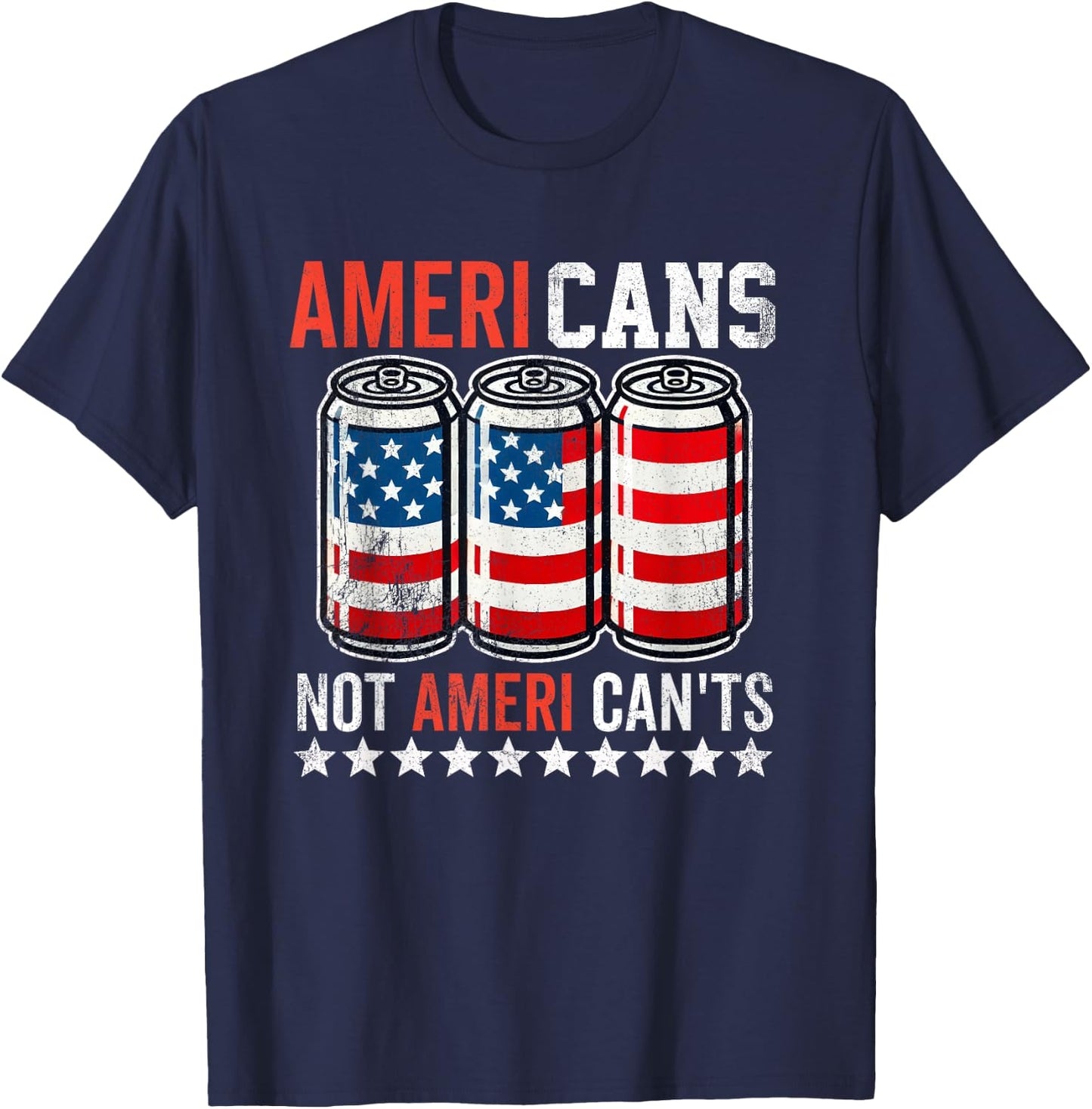 Funny American Beer Cans Ameri Can Not Ameri Can't USA T-Shirt - T-Shirt | Navy