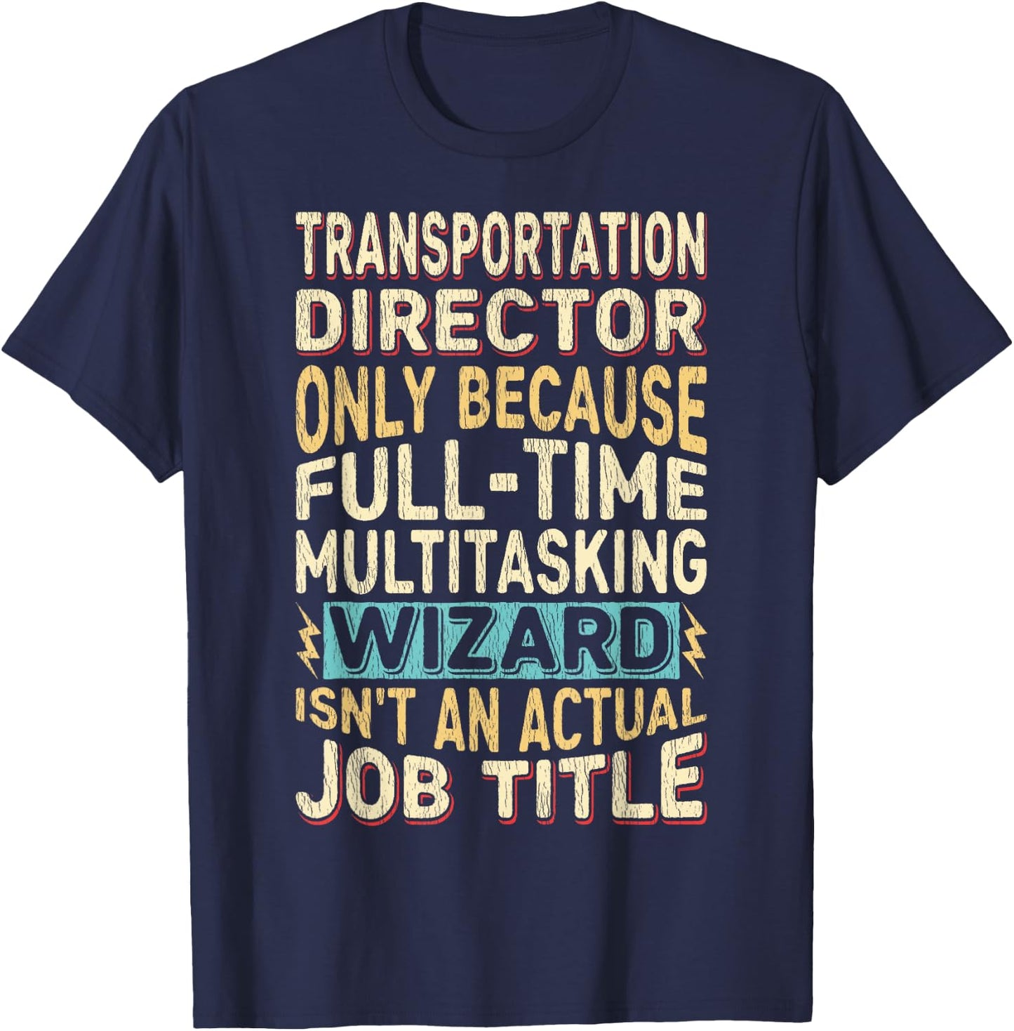 Funny Transportation Director Multitasking Wizard Quote T-Shirt - T-Shirt | Navy