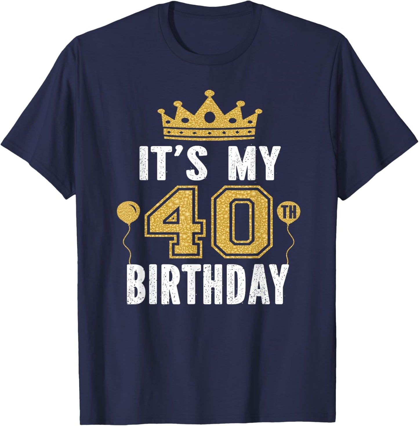 It's My 40th Birthday Gift 40 Years Old Man and Woman T-Shirt - T-Shirt | Navy