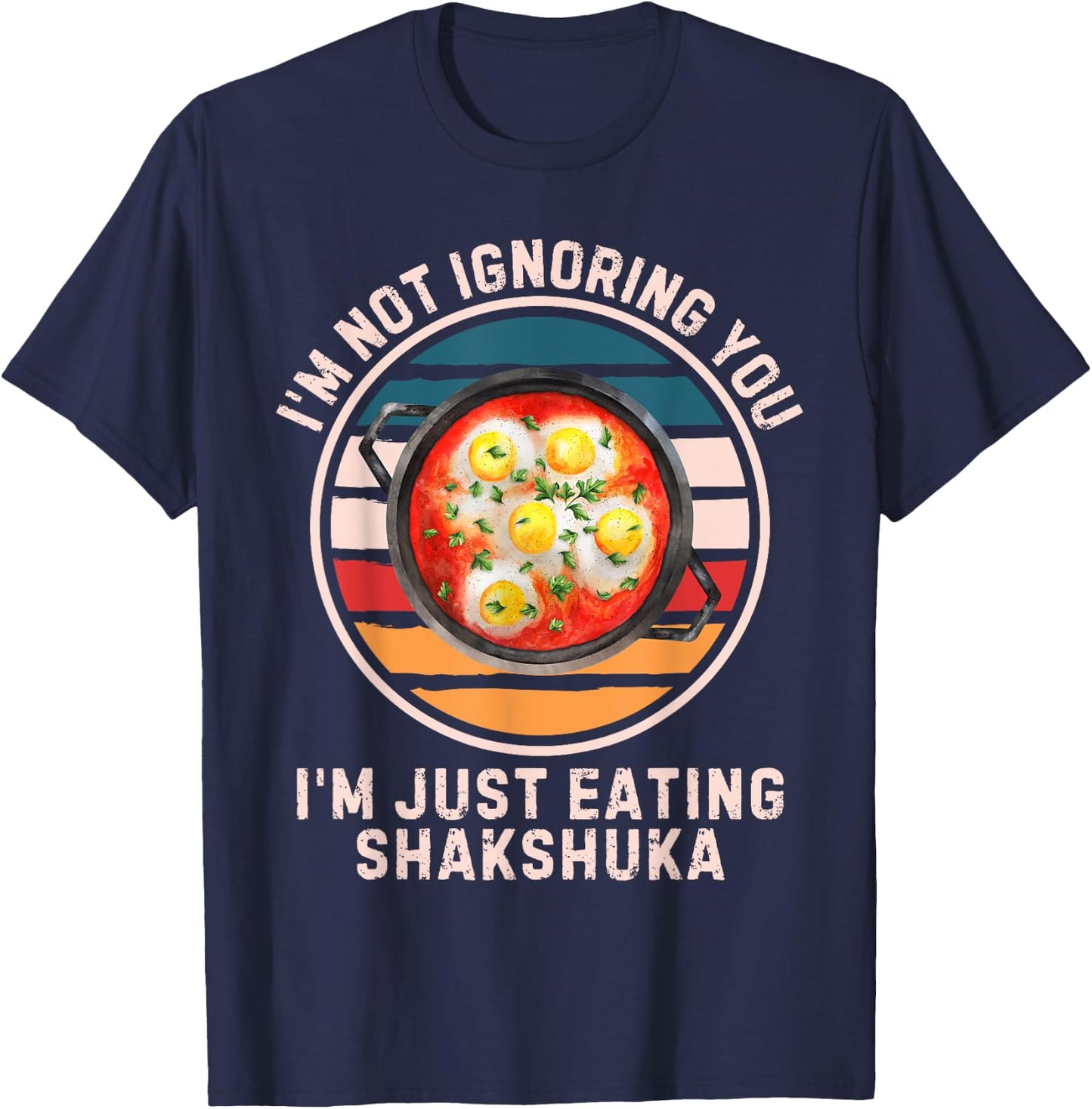 Retro I'm Not Ignoring You I'm Just Eating Shakshuka T-Shirt - T-Shirt | Navy
