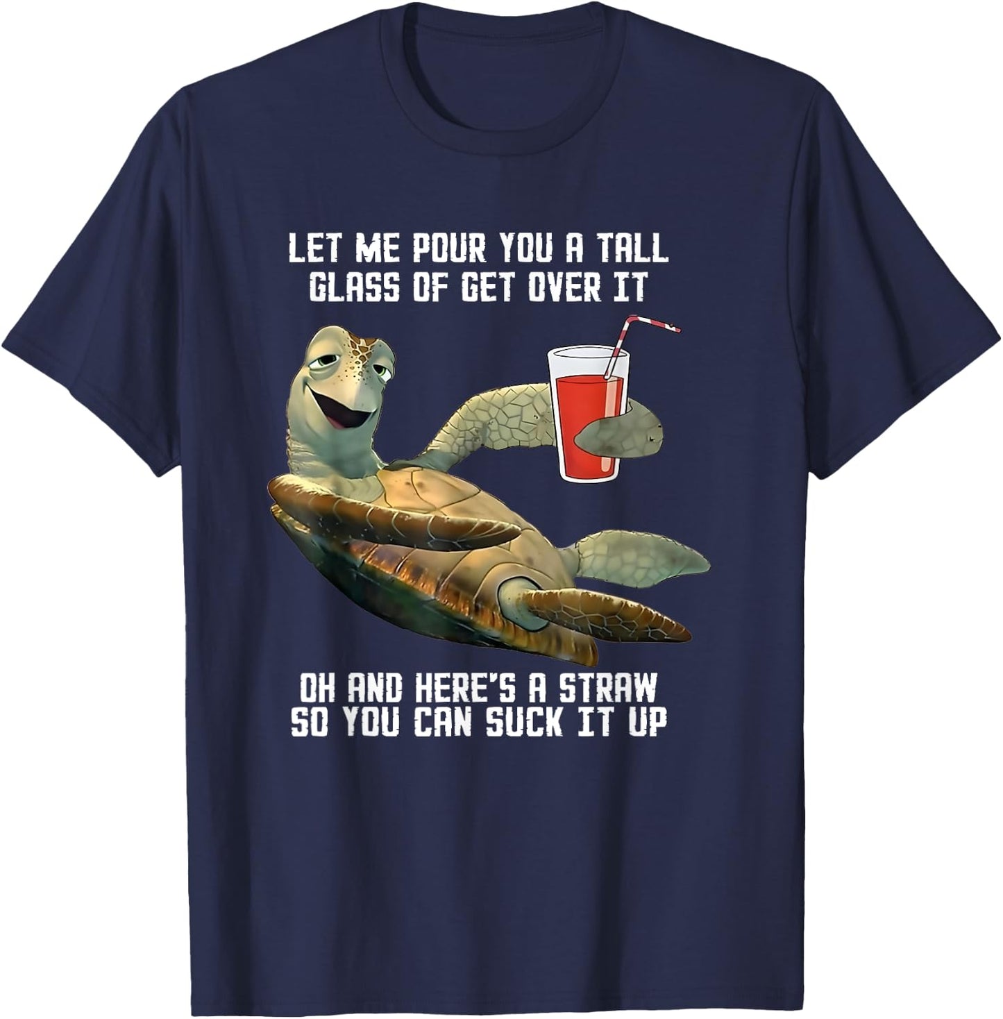 Turtle Let Me Pour You A Tall Glass Of Get Over It Oh T-Shirt - T-Shirt | Navy