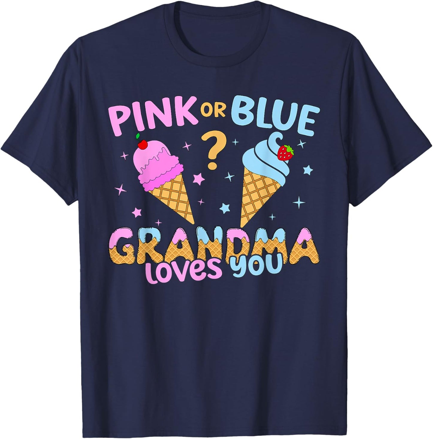 Ice Cream Scoop Gender Reveal Pink Or Blue Grandma Loves You T-Shirt - T-Shirt | Navy