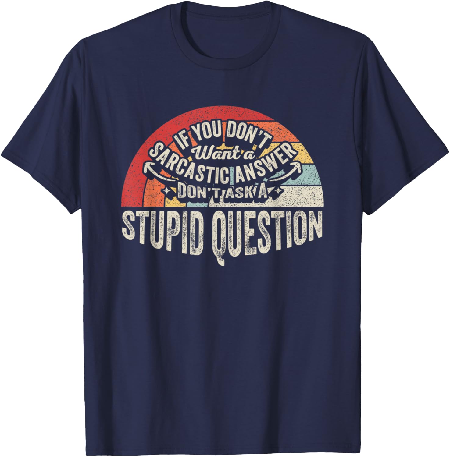 Women Sarcastic Gift Retro Don't Ask A Stupid Question T-Shirt - T-Shirt | Navy