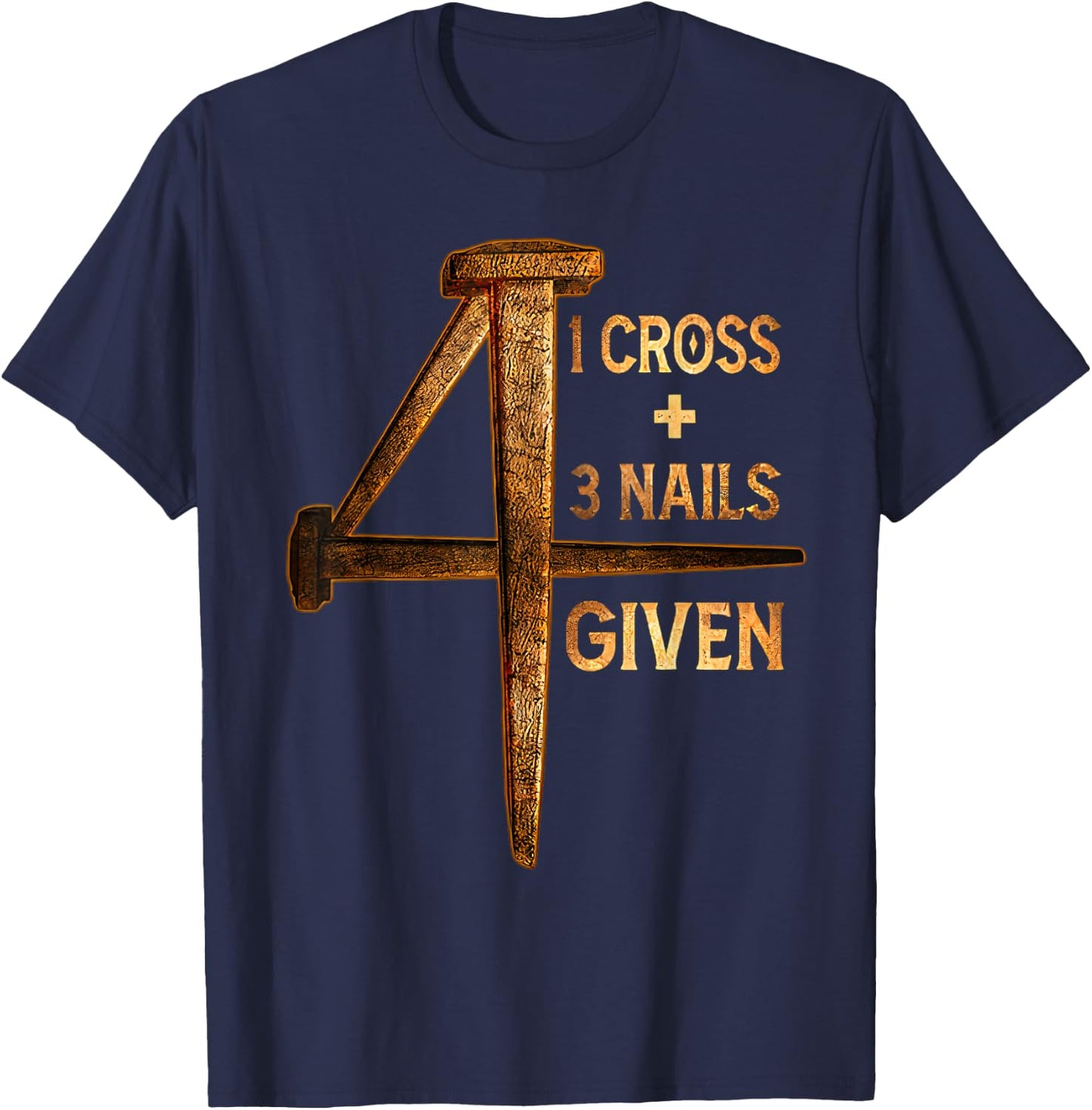 Christian One Cross Three Nails Four Given Jesus God T-Shirt - T-Shirt | Navy