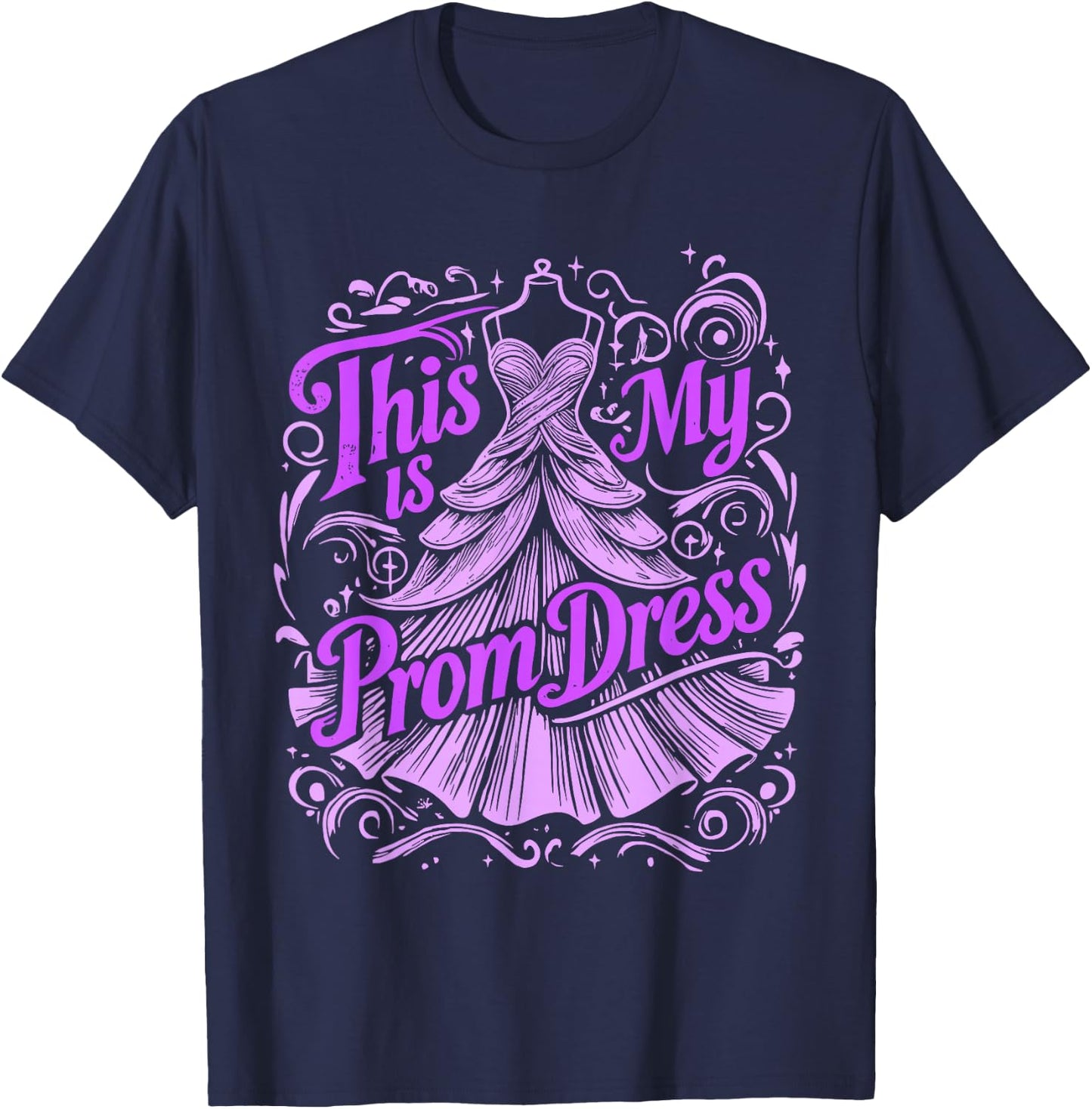 Prom Night This Is My Prom Dress T-Shirt - T-Shirt | Navy