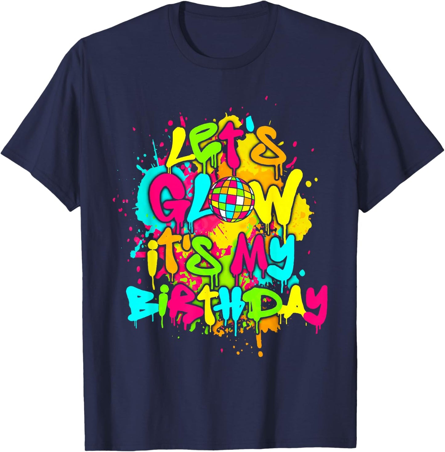 Party Glowing 80s Group Team Lets Crazy It's My Birthday T-Shirt - T-Shirt | Navy