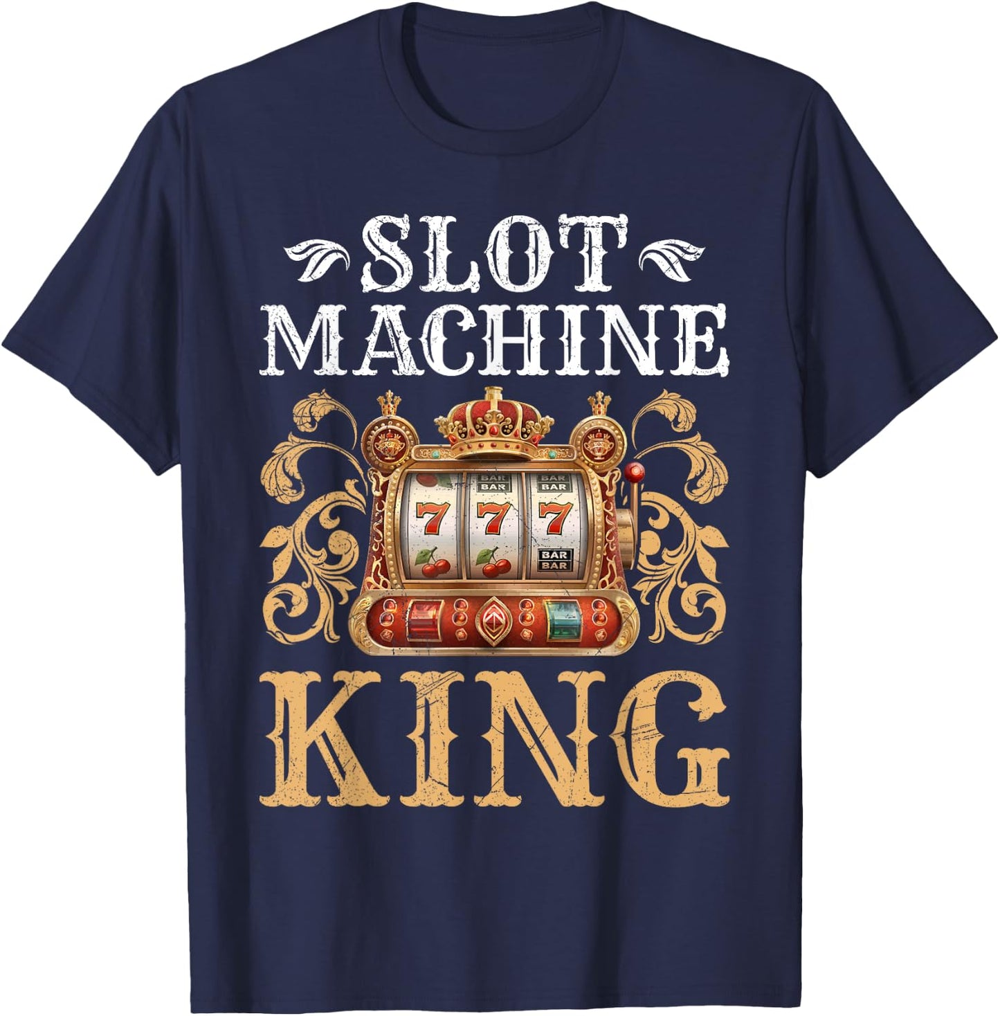 Slot Machine Gambler KING OF THE SLOT MACHINES Men T-Shirt - T-Shirt | Navy