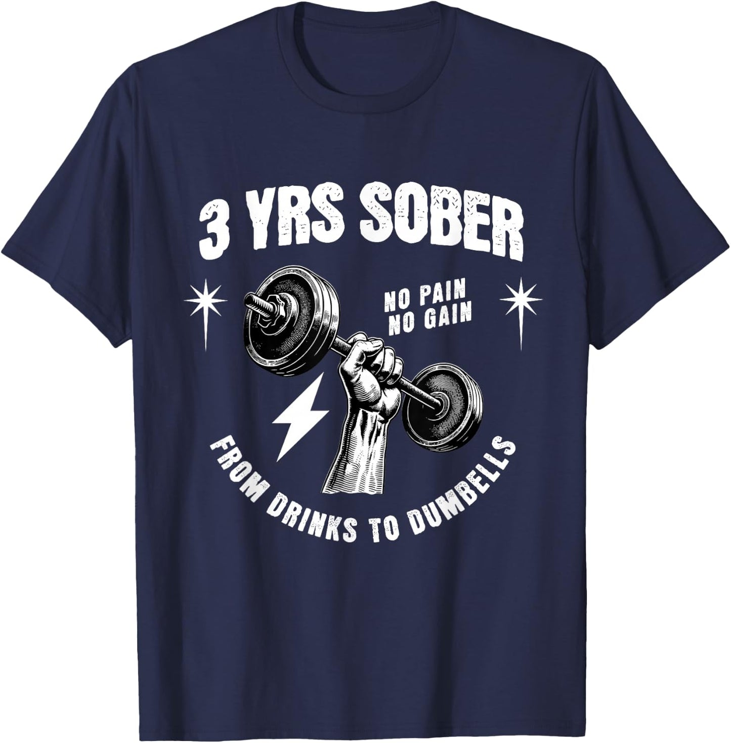 3 Years Sober From Drinks To Dumbells Sobriety Anniversary T-Shirt - T-Shirt | Navy