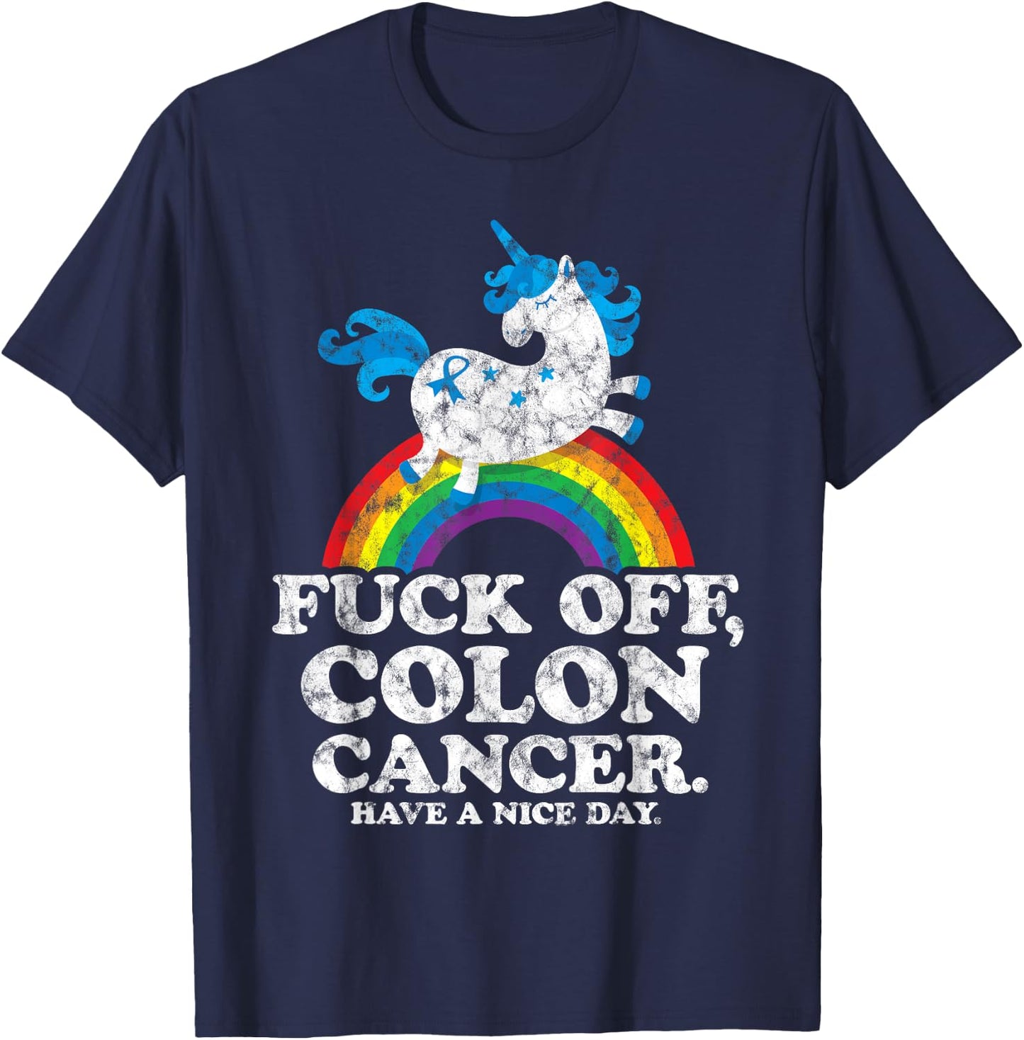 Fuck Off Colon Cancer | Survivor Quote | Unicorn Rainbow T-Shirt - T-Shirt | Navy