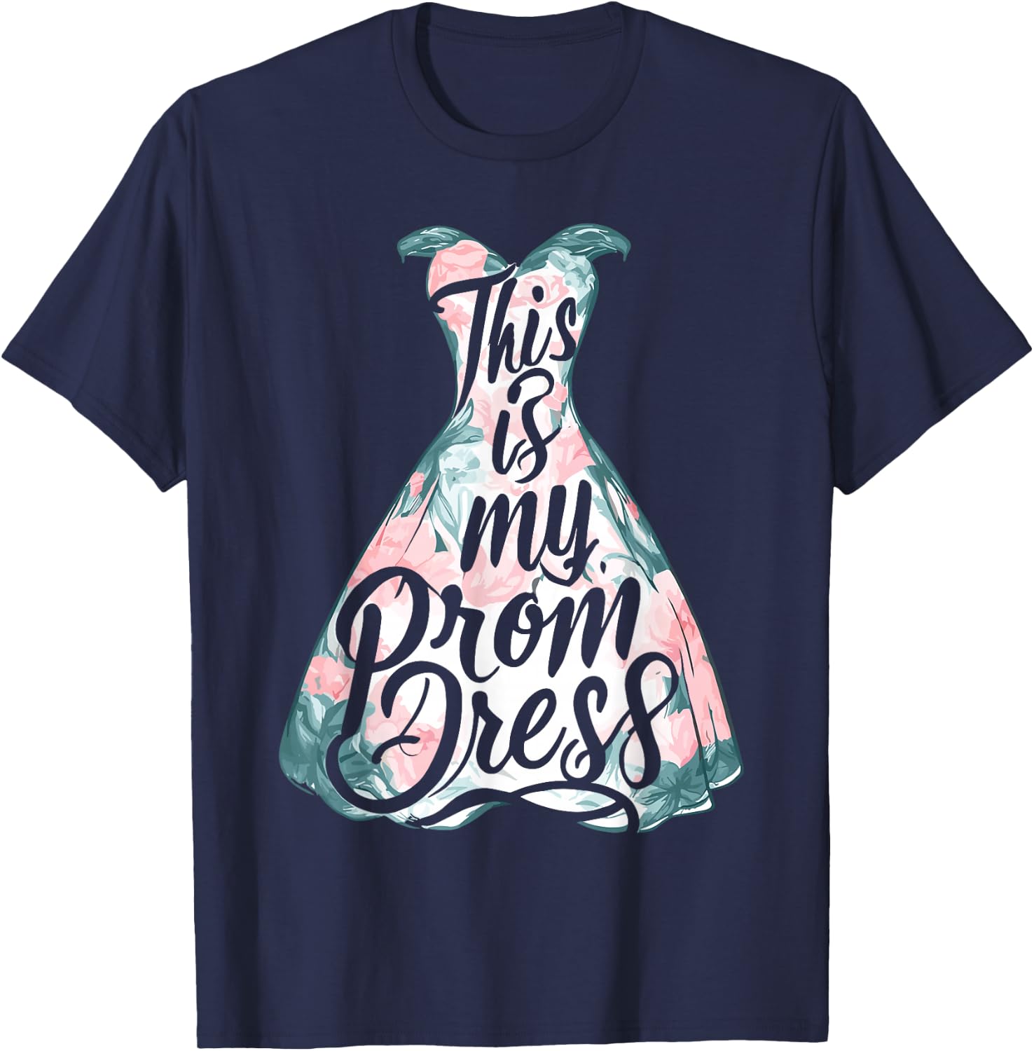 Party Night Prom Dress Student This Is My Prom Dress T-Shirt - T-Shirt | Navy
