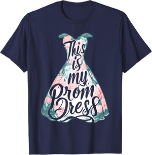 Party Night Prom Dress Student This Is My Prom Dress T-Shirt - T-Shirt | Navy
