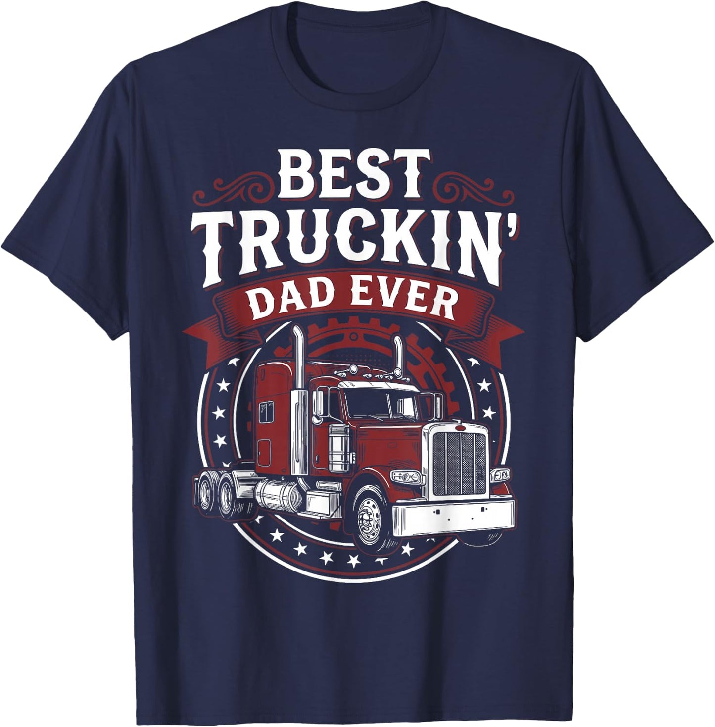 Trucking Father Father's Day - Best Truckin Dad Ever T-Shirt - T-Shirt | Navy