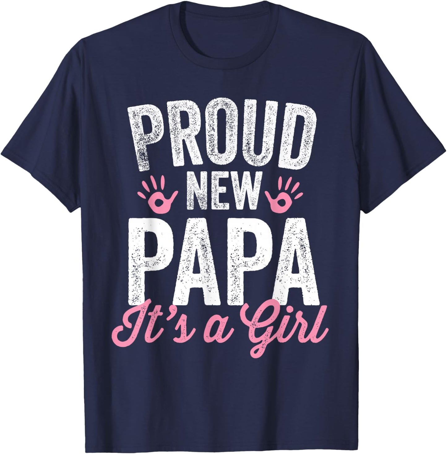 Proud New Papa It's A Girl Father Soon To Be Dad T-Shirt - T-Shirt | Navy