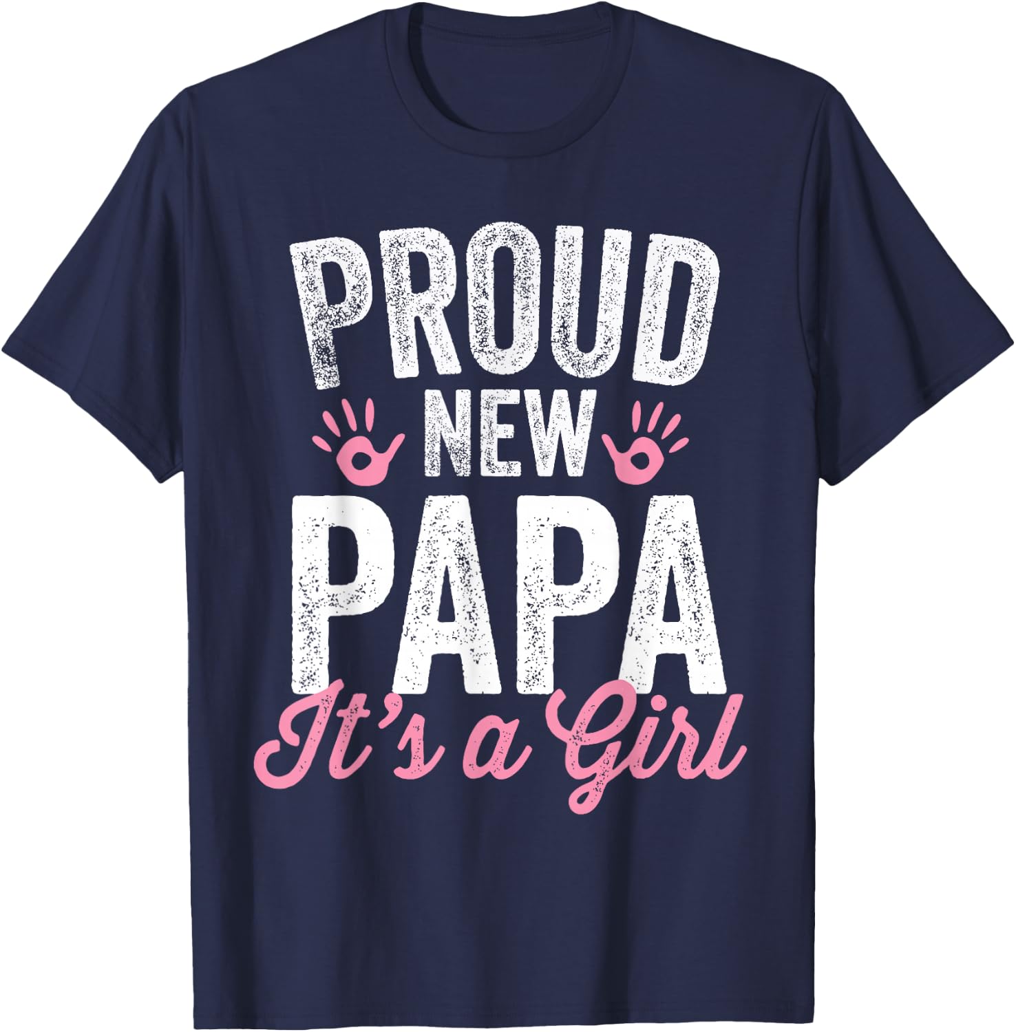 Proud New Papa It's A Girl Father Soon To Be Dad T-Shirt - T-Shirt | Navy