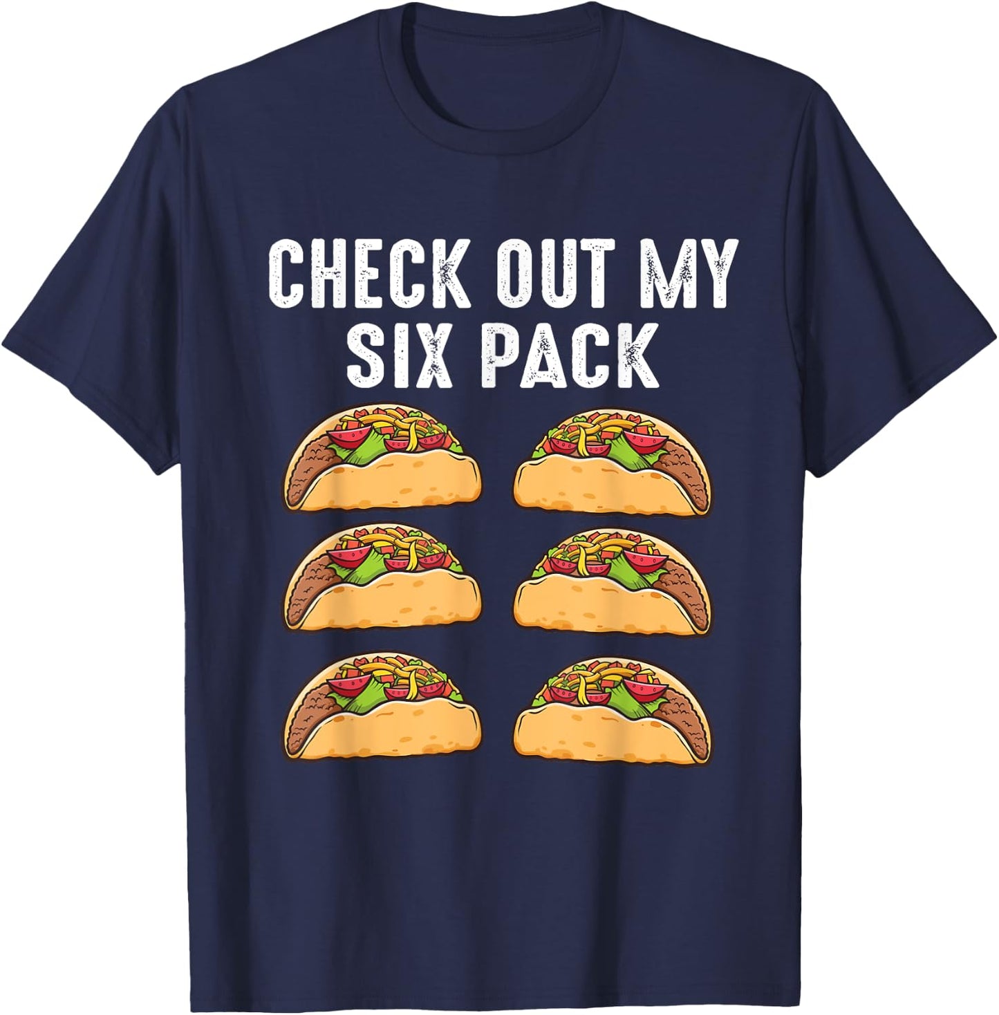 Check Out My Six Pack 6-Pack Tacos - Funny T-Shirt - T-Shirt | Navy