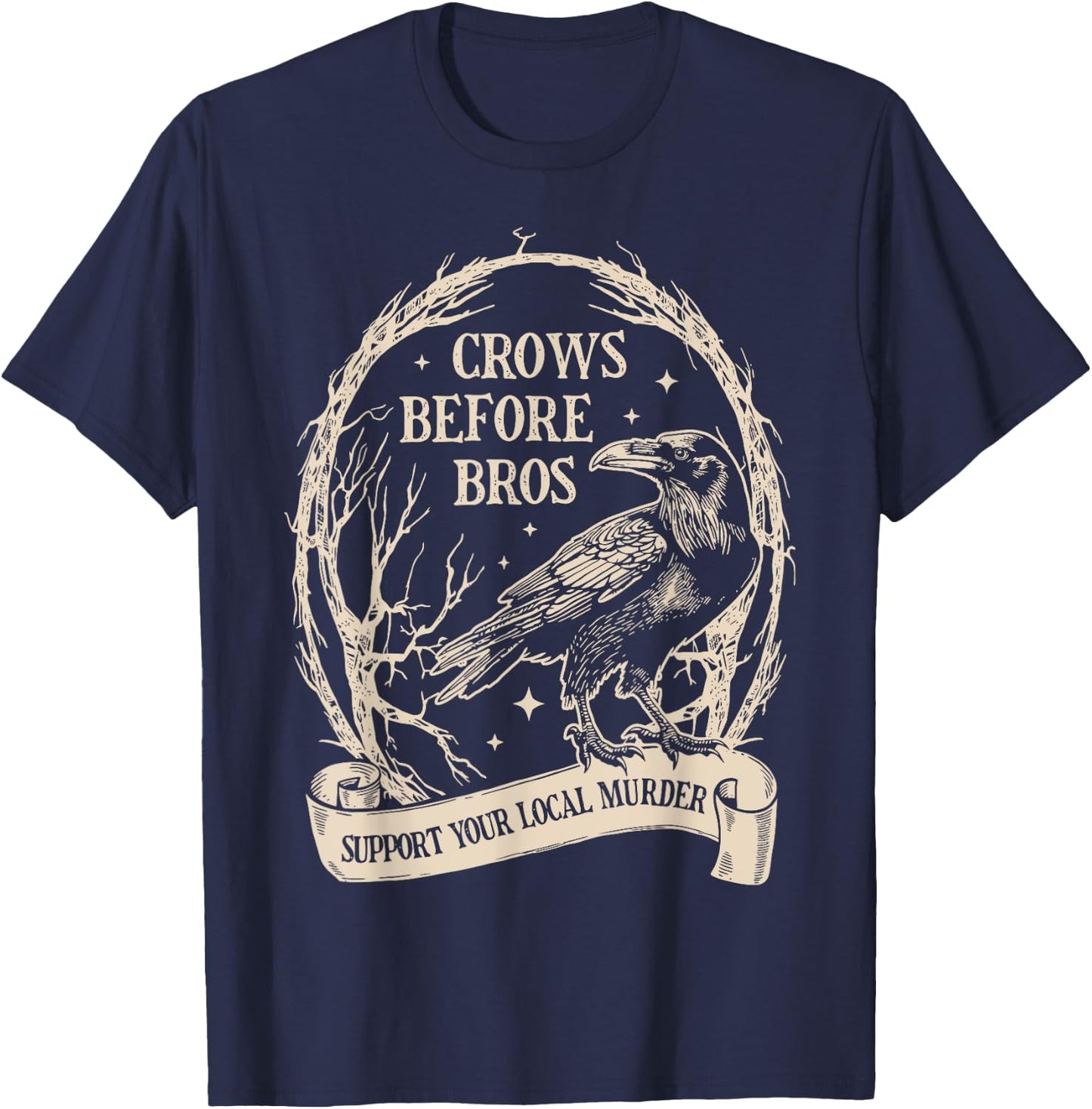 Crows Before Bros Support Your Local Murder Funny Halloween T-Shirt - T-Shirt | Navy