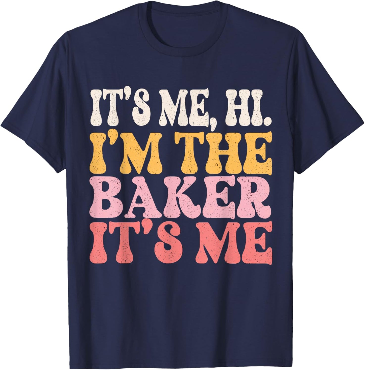 It's Me Hi I'm The Baker Cookie Baking Funny Baker T-Shirt - T-Shirt | Navy