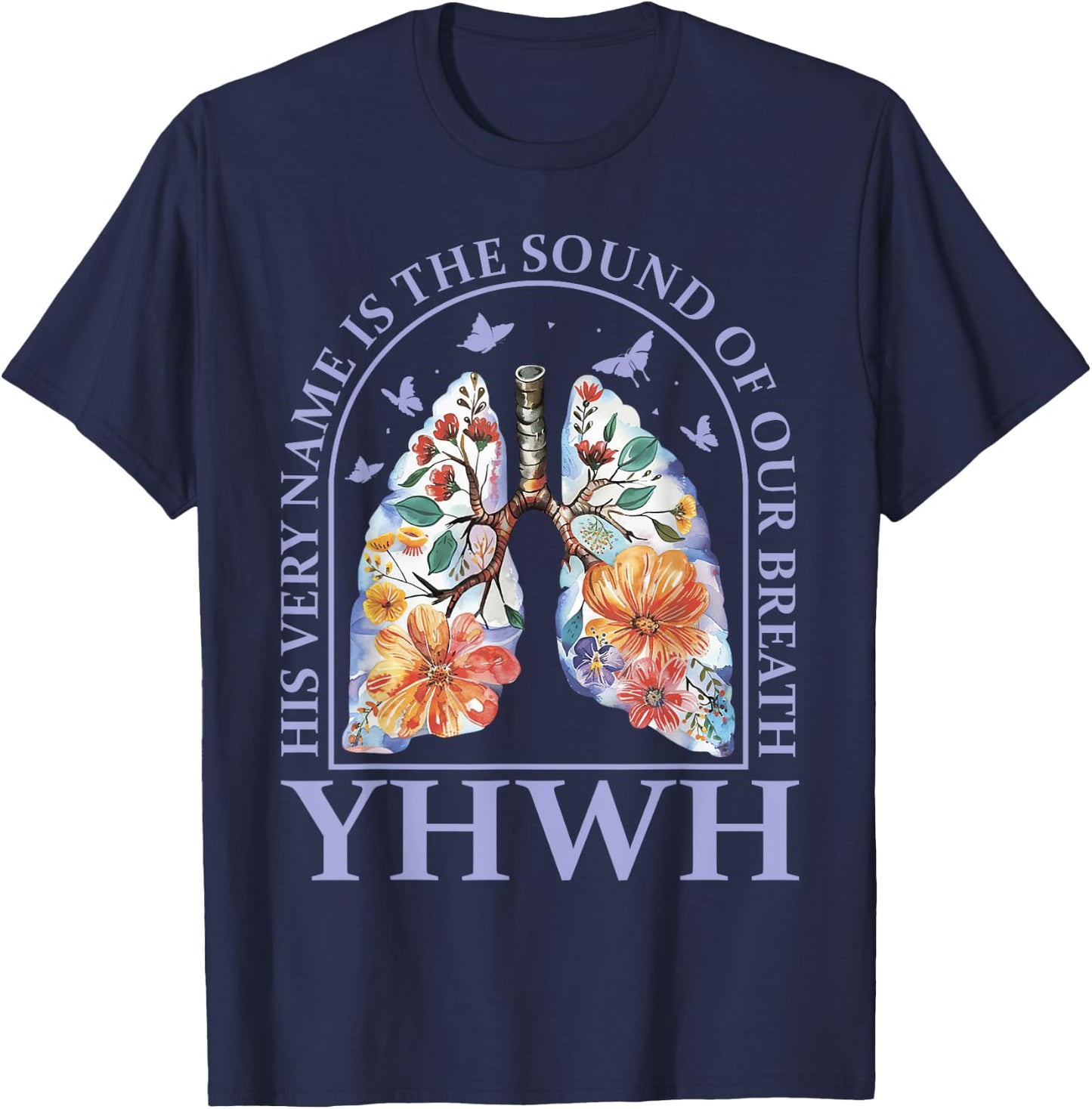 Floral Lung Christian Our Very Breath Speaks His Name YHWH T-Shirt - T-Shirt | Navy
