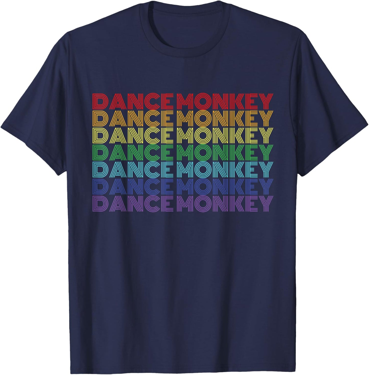 Dance Monkey Rainbow Color Text Gift Music Fan Lover T-Shirt - T-Shirt | Navy