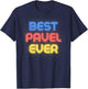 Best Pavel Ever - Funny Pavel Name Pavel T-Shirt - T-Shirt | Navy