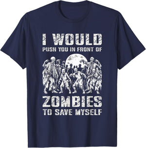 I Would Push You In Front of Zombies To Save Myself T-Shirt - T-Shirt | Navy