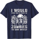 I Would Push You In Front of Zombies To Save Myself T-Shirt - T-Shirt | Navy